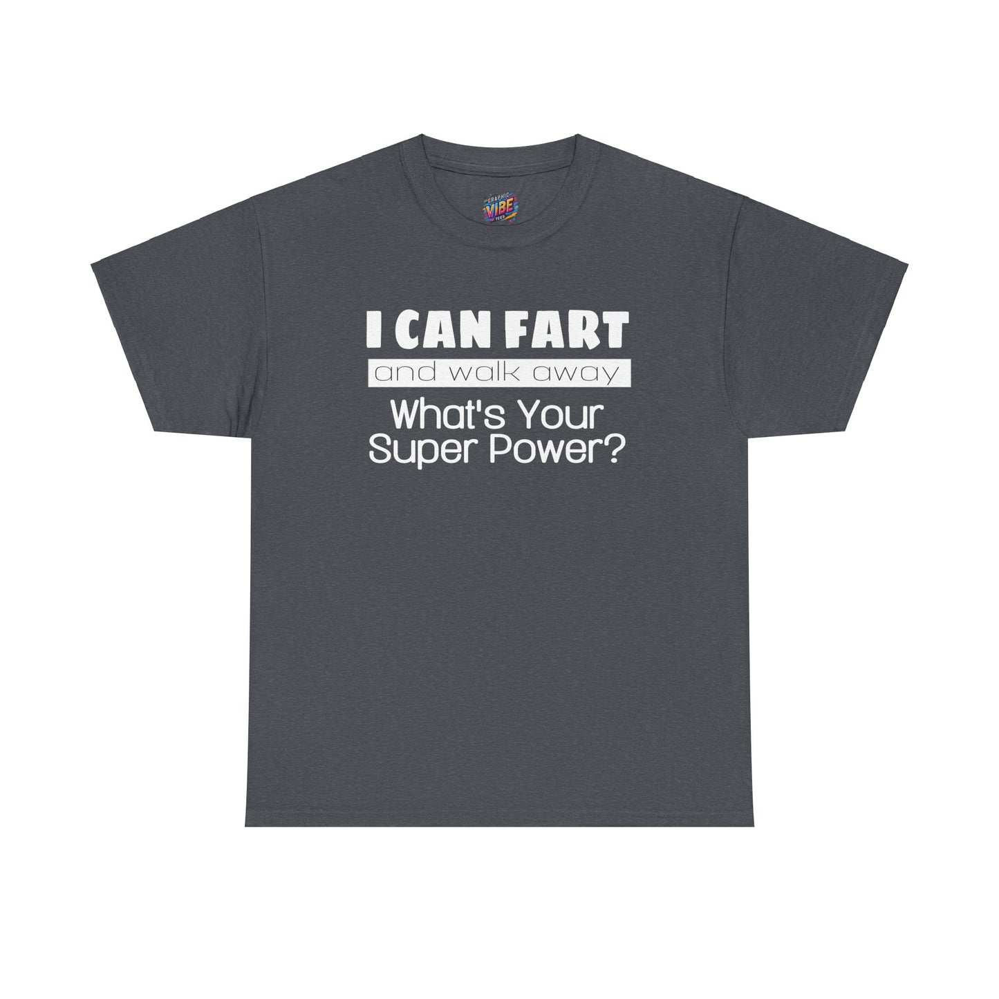 I Can Fart and Walk Away Tee
