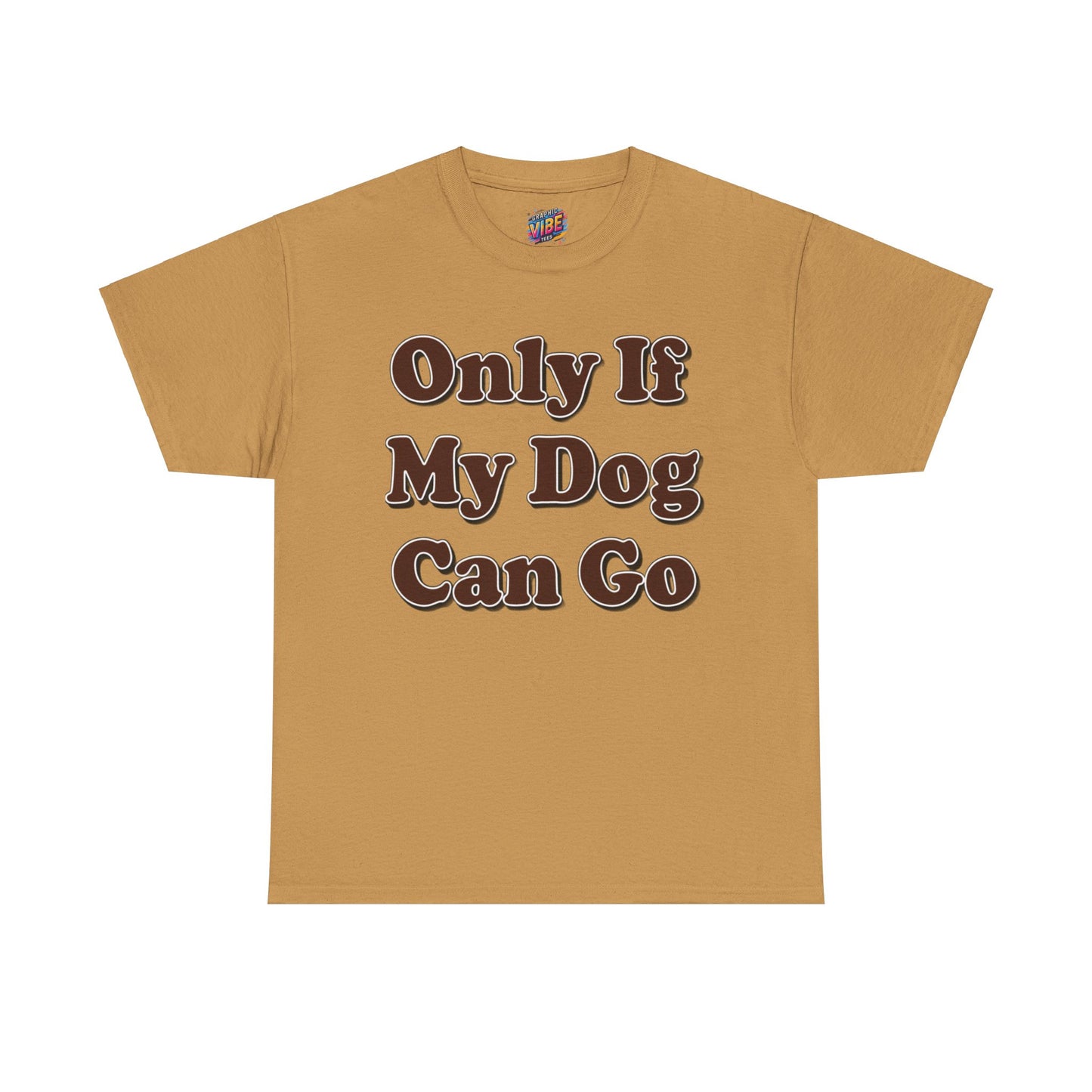 Only if My Dog can go Tee