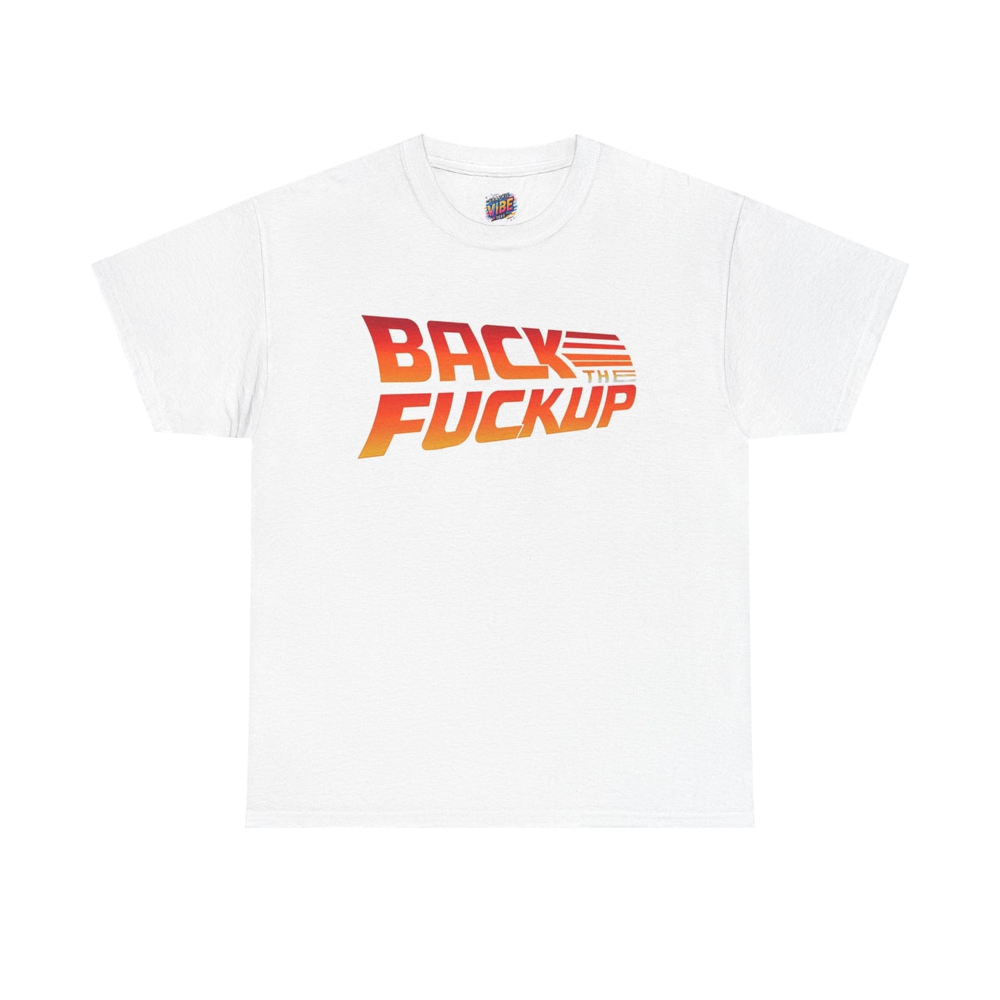 Back the F*** Up Tee