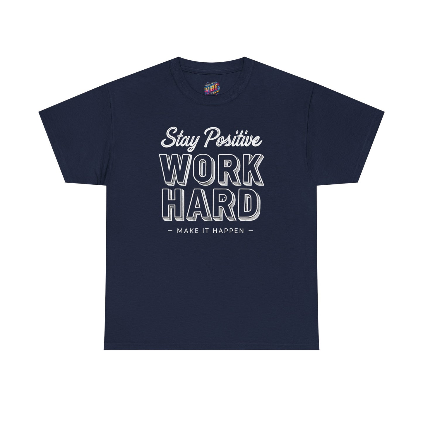 Stay Positive, Work Hard, Make It Happen Tee - Casual Wear, Gift for Entrepreneurs, Inspirational Clothing, Everyday