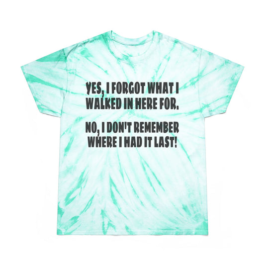 I forgot why I came in here Tie-Dye Tee