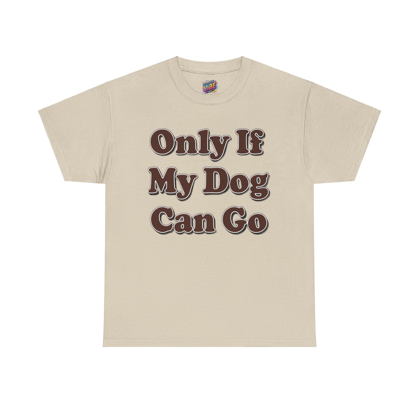 Only if My Dog can go Tee