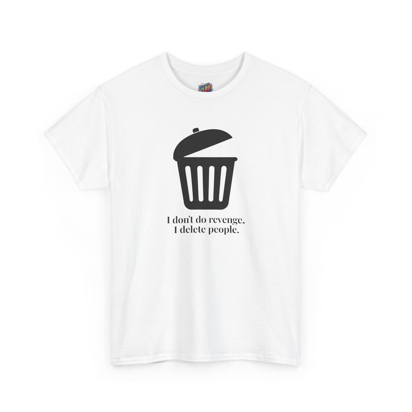 Humorous Unisex Tee - "I Don't Do Revenge, I Delete People" - Funny Gift for Friends, Casual Wear, Birthday Gift, Meme Clothing, Self-Care
