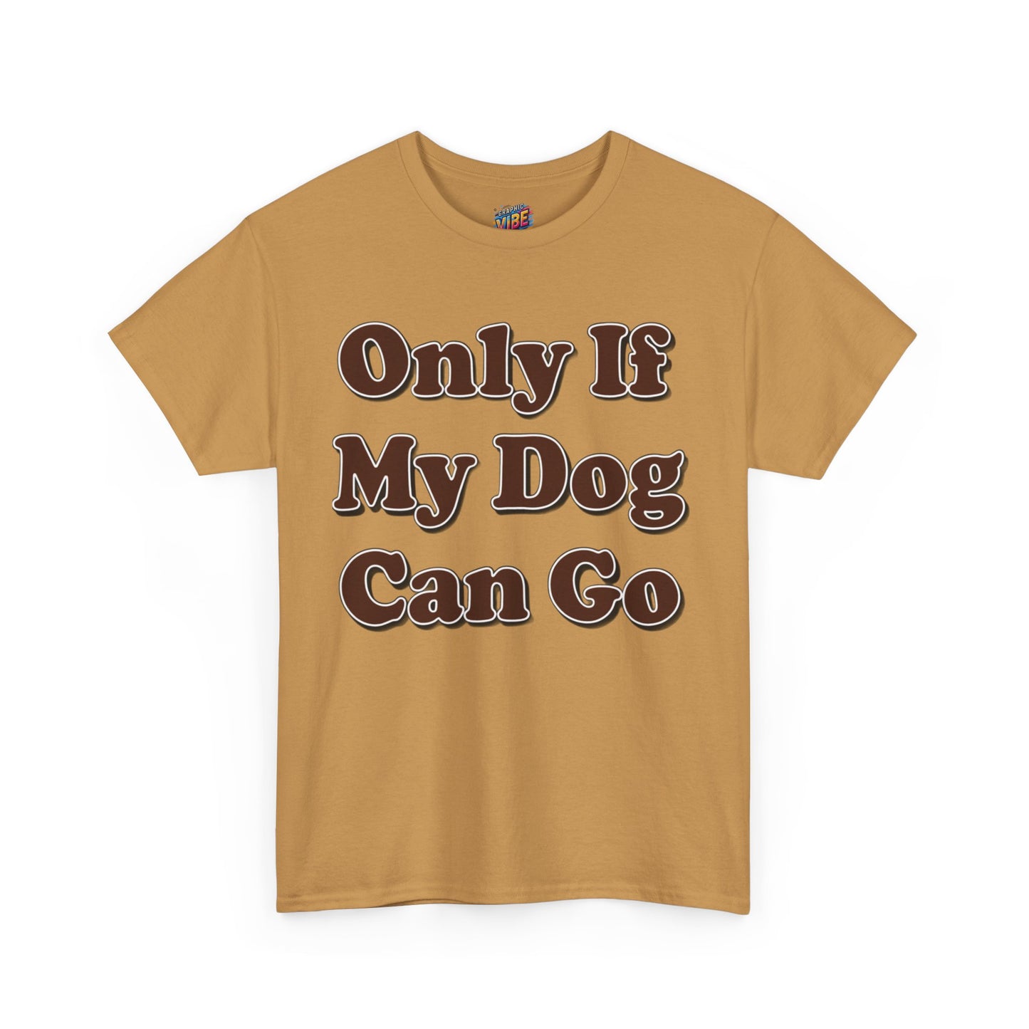 Only if My Dog can go Tee