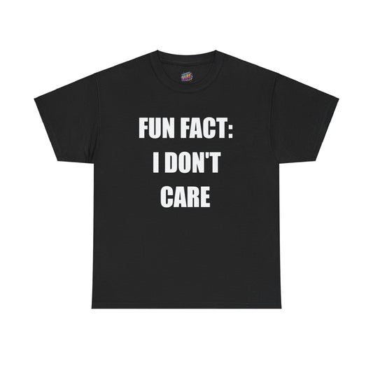 Fun Fact: I Dont Care Tee