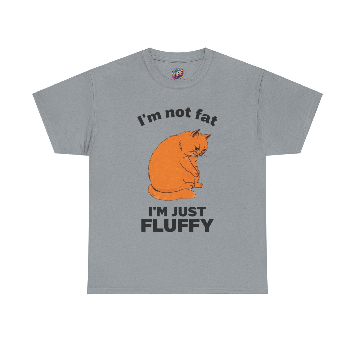 I'm not fat, I'm fluffy Tee