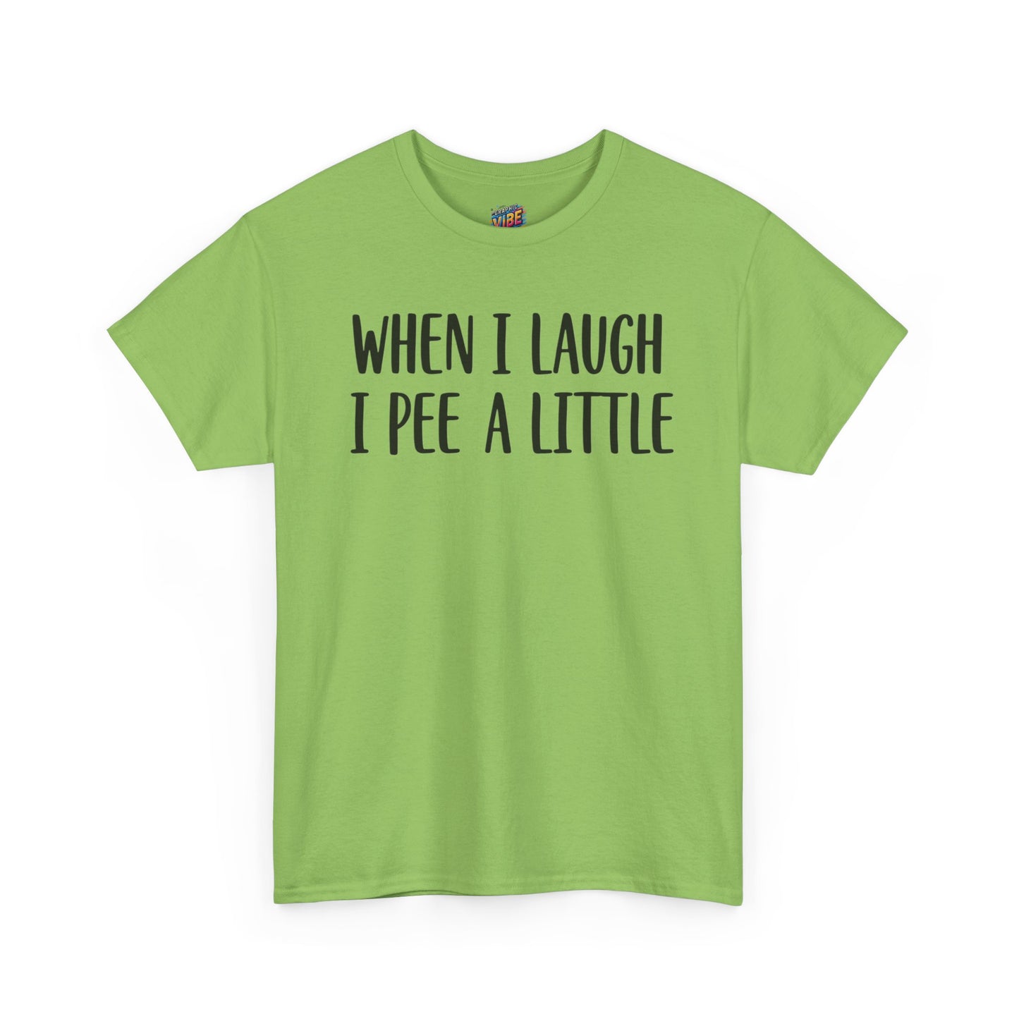 When I Laugh, I Pee a Little Tee