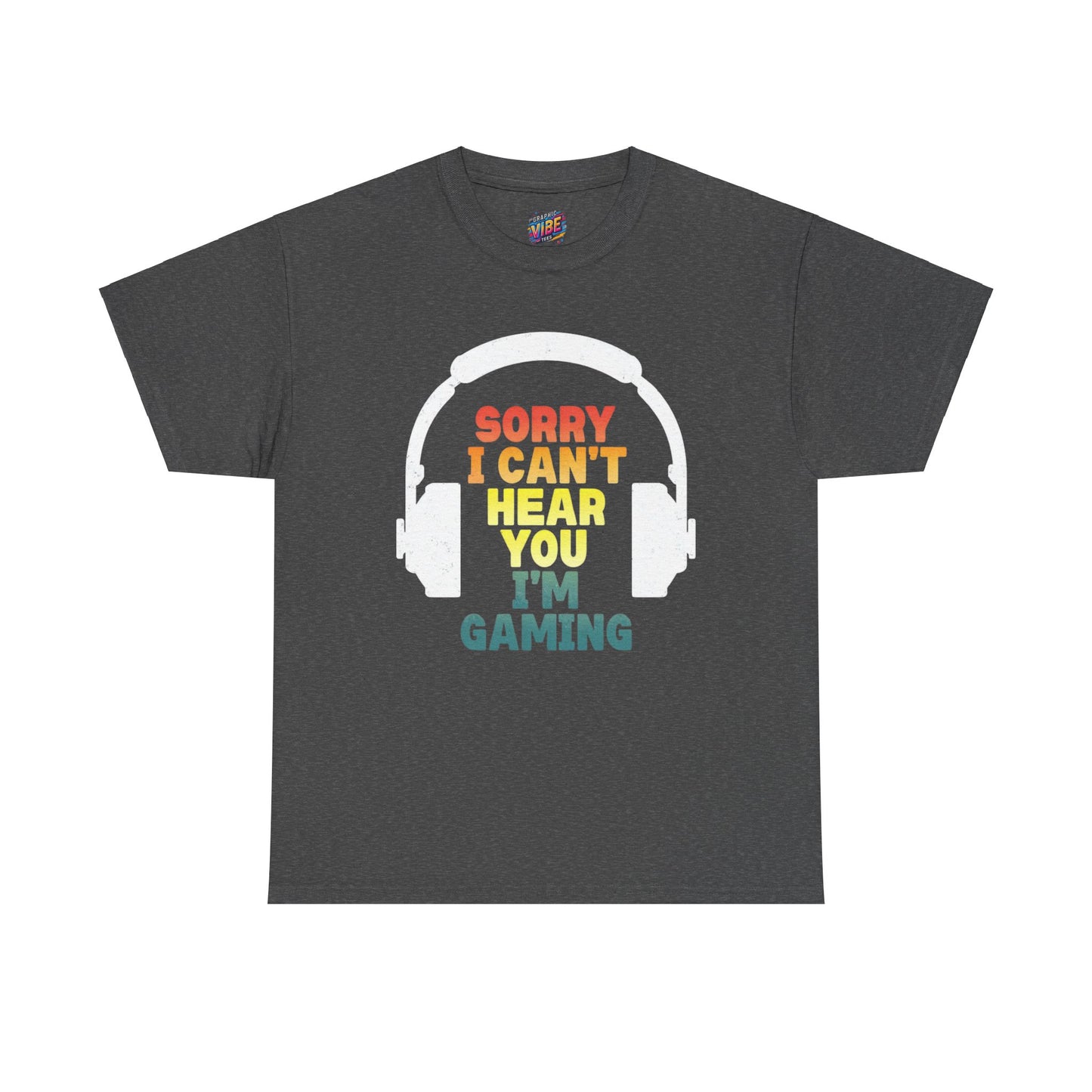 I cant hear you, I'm gaming Tee