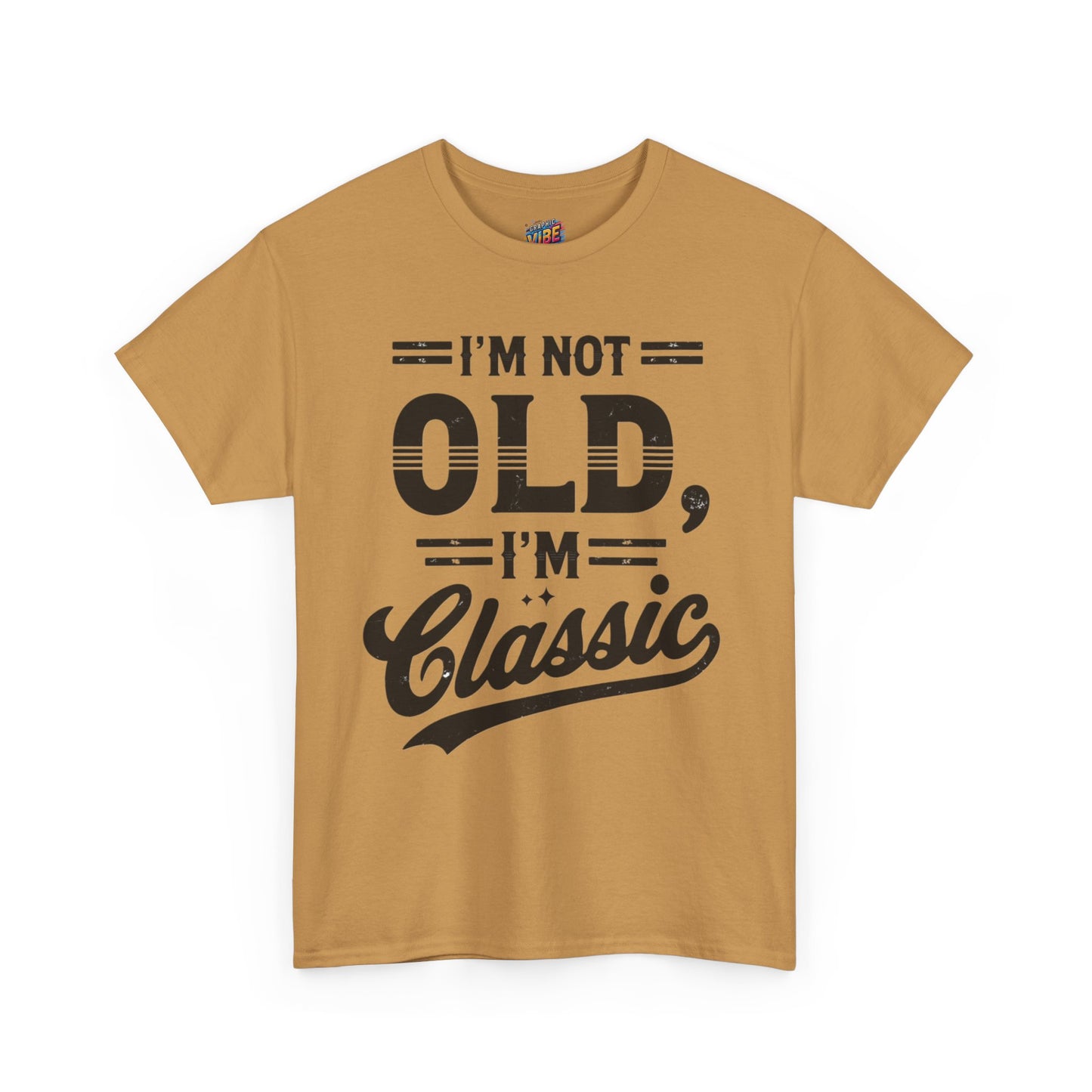 I'm Not Old, Im Classic Tee