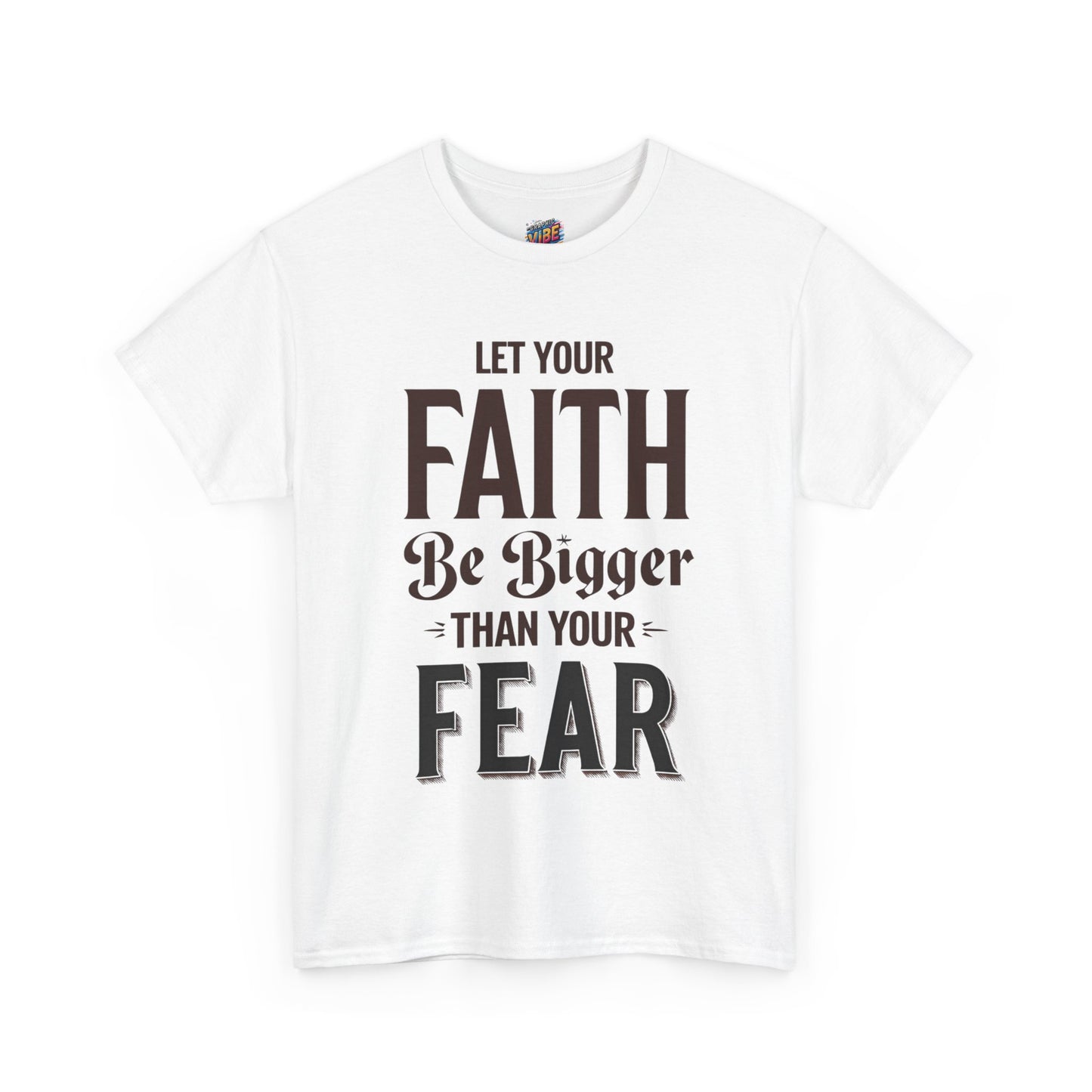 Let Your Faith Be Bigger Than Your Fear Tee, Motivational Gift, Unisex Cotton Tee, Spiritual Apparel, Faith-Based