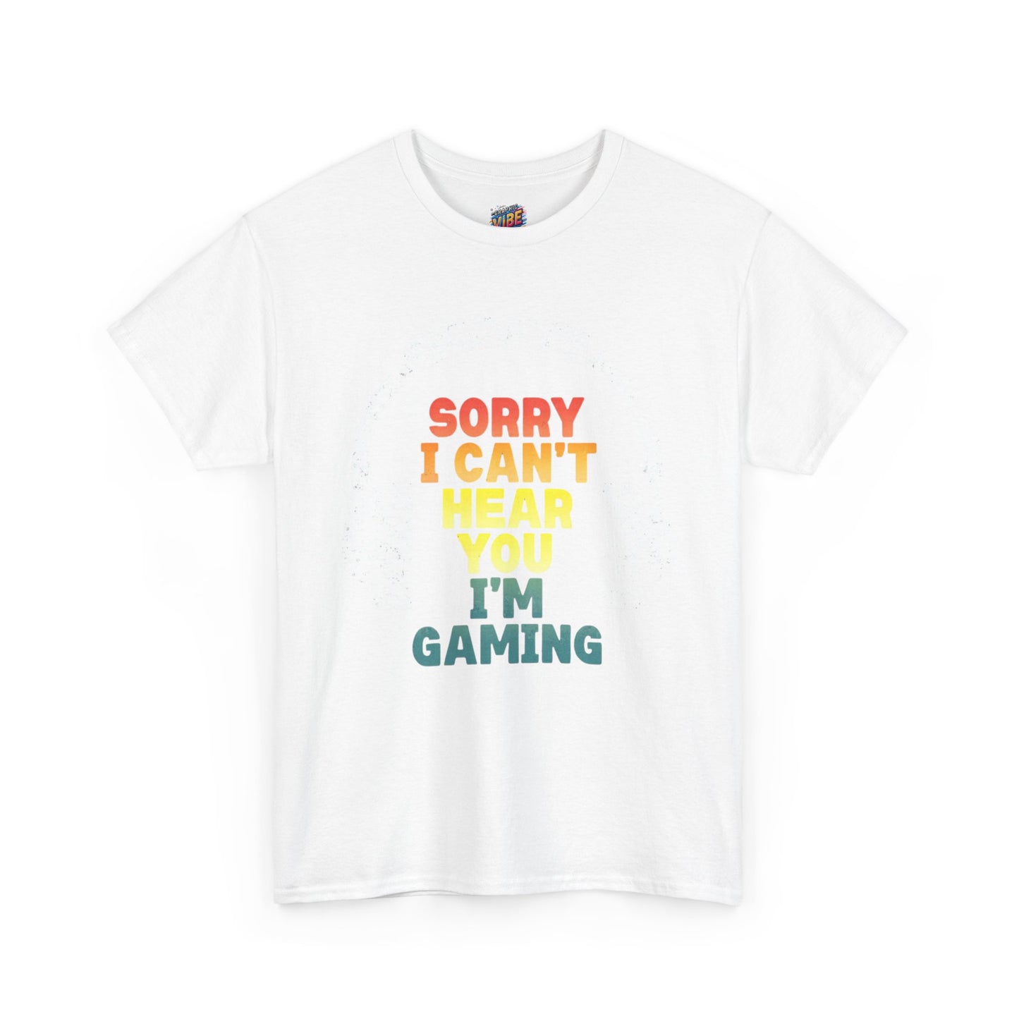 I cant hear you, I'm gaming Tee