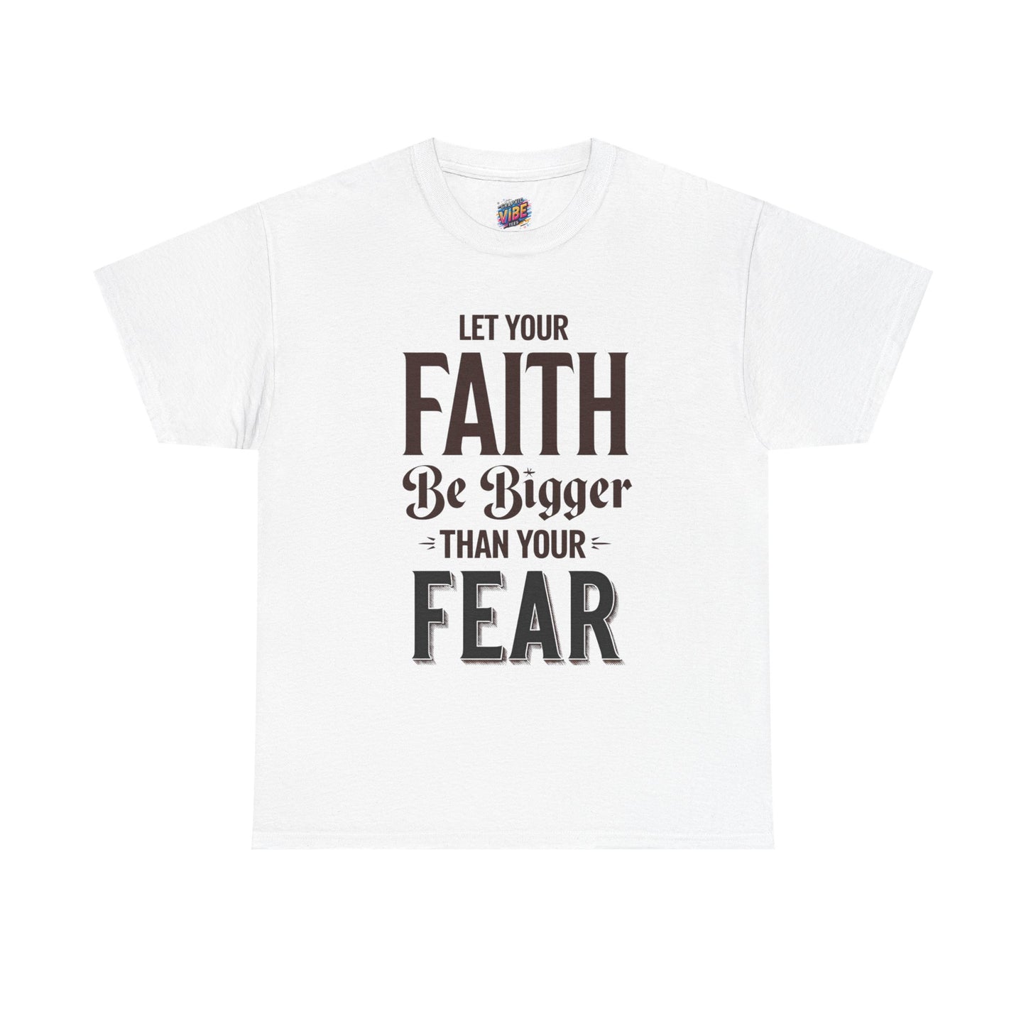 Let Your Faith Be Bigger Than Your Fear Tee, Motivational Gift, Unisex Cotton Tee, Spiritual Apparel, Faith-Based