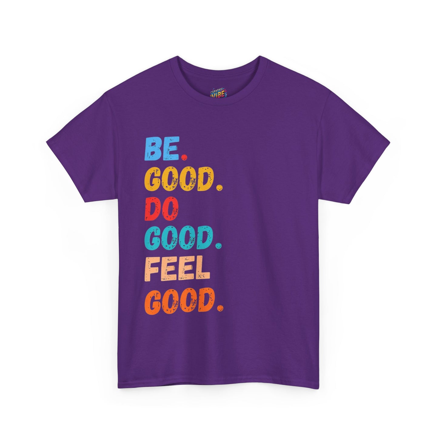 Be Good, Do Good, Feel Good Tee - Positive Vibes Shirt, Motivational Gift, Casual Wear, Everyday Essentials, Life Affirmation Clothing