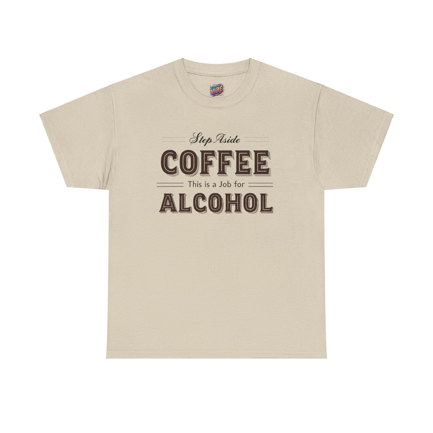 Step aside Coffee, This is a job for Alcohol Tee