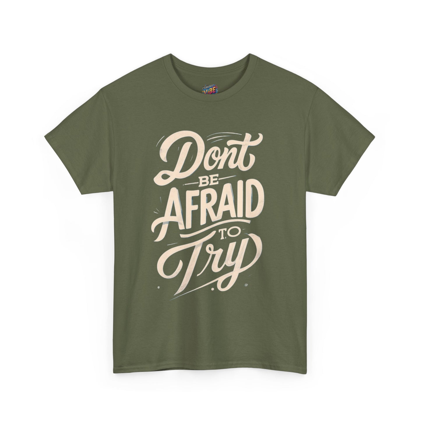 Don't Be Afraid to Try Tee - Motivational Shirt, Positive Vibes, Gift for Friends, Comfortable Everyday Wear, Encouragement