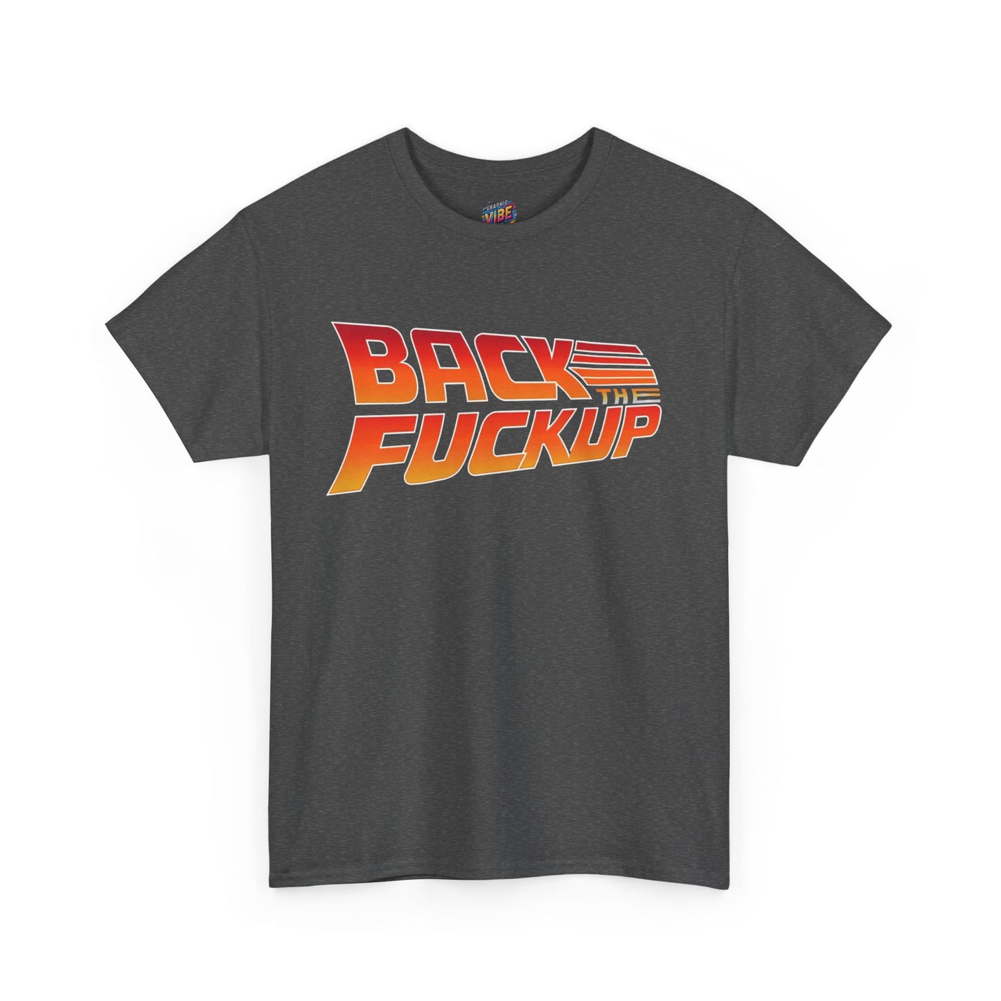 Back the F*** Up Tee