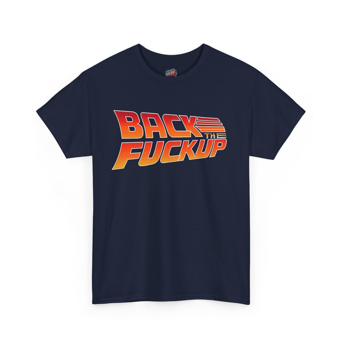 Back the F*** Up Tee