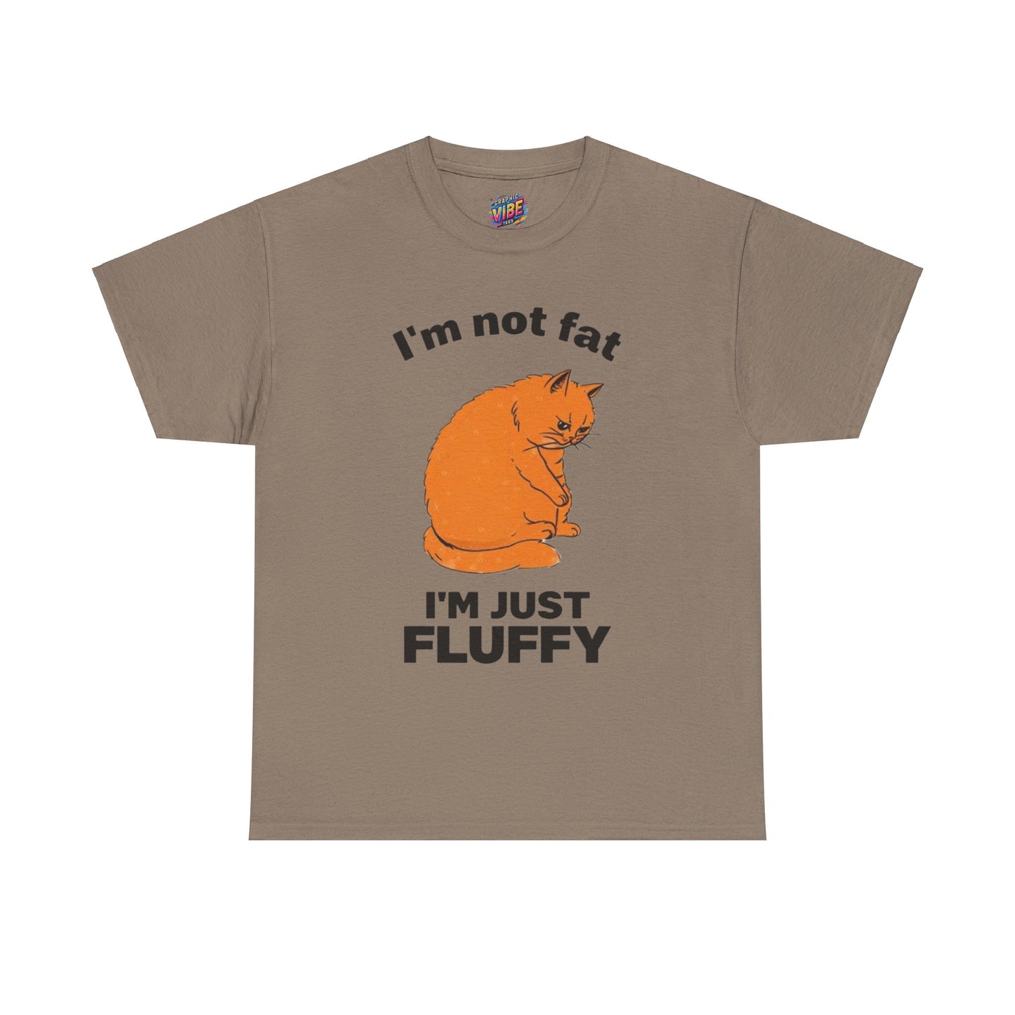 I'm not fat, I'm fluffy Tee