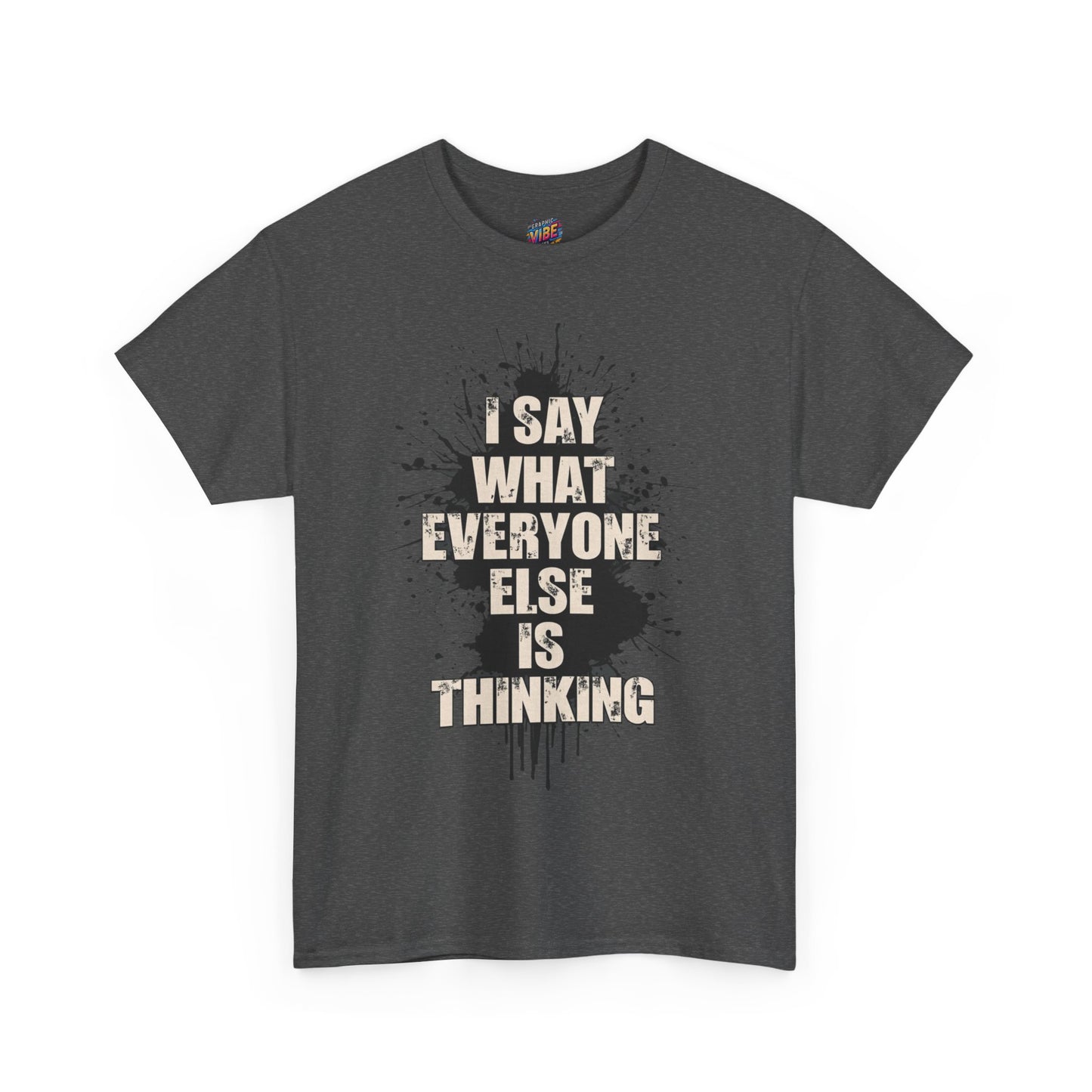 I Say What Others Think Tee