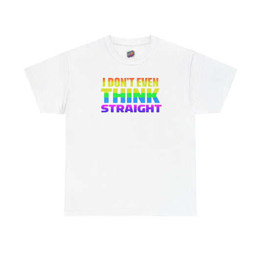 Pride Rainbow Tee - I Don't Even Think Straight, LGBTQ+ Shirt, Fun Gift, Casual Wear, Unisex T-Shirt, Humor Apparel