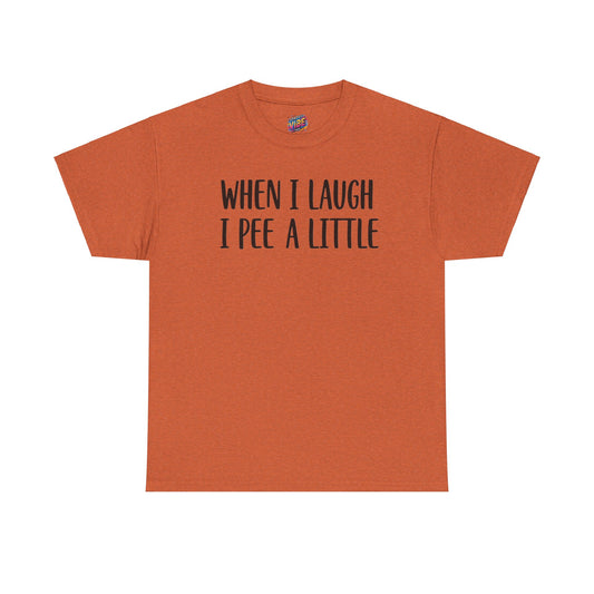 When I Laugh, I Pee a Little Tee