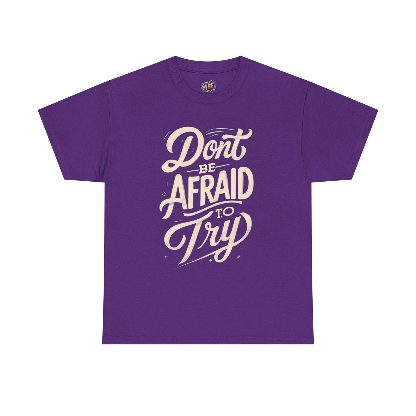 Don't Be Afraid to Try Tee - Motivational Shirt, Positive Vibes, Gift for Friends, Comfortable Everyday Wear, Encouragement