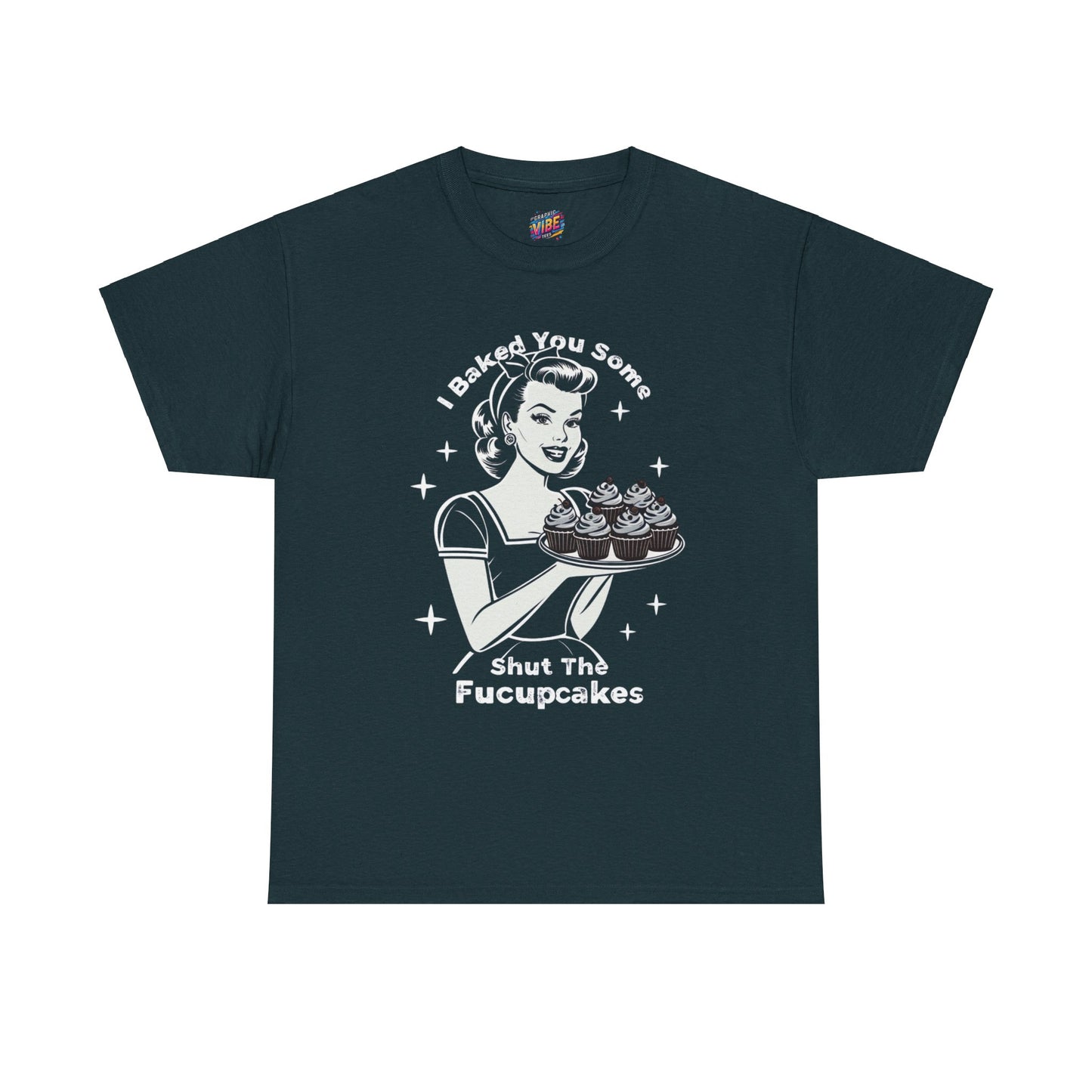I baked you some Shut the Fucupcakes Tee