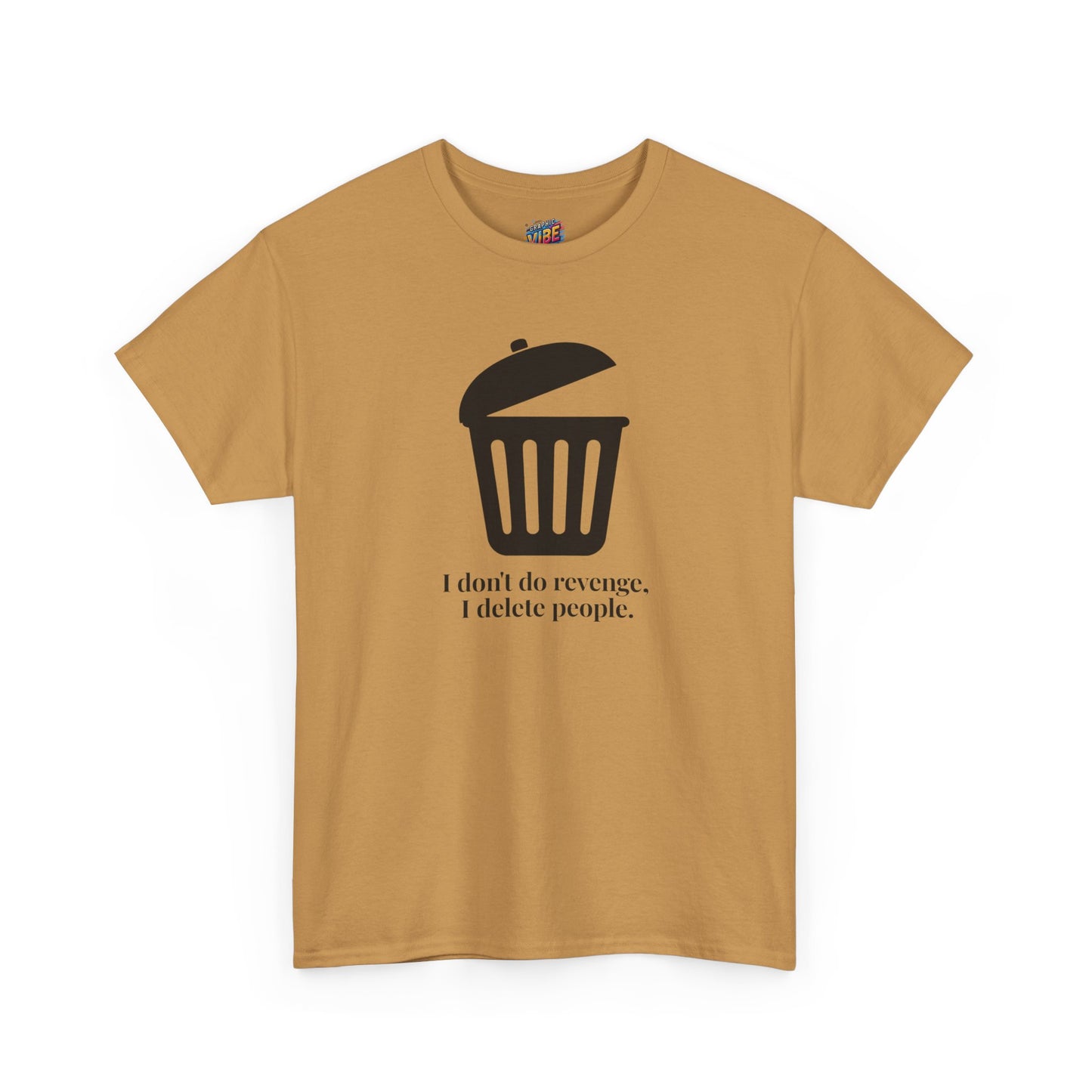 Humorous Unisex Tee - "I Don't Do Revenge, I Delete People" - Funny Gift for Friends, Casual Wear, Birthday Gift, Meme Clothing, Self-Care