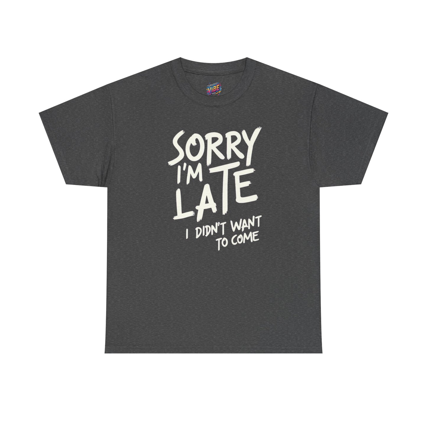 Funny Sorry I'm Late T-Shirt for Introverts, Casual Wear, Humor Gift, Relaxed Fit, Everyday Essential