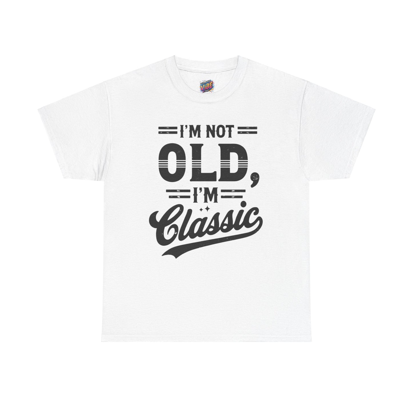 I'm Not Old, Im Classic Tee