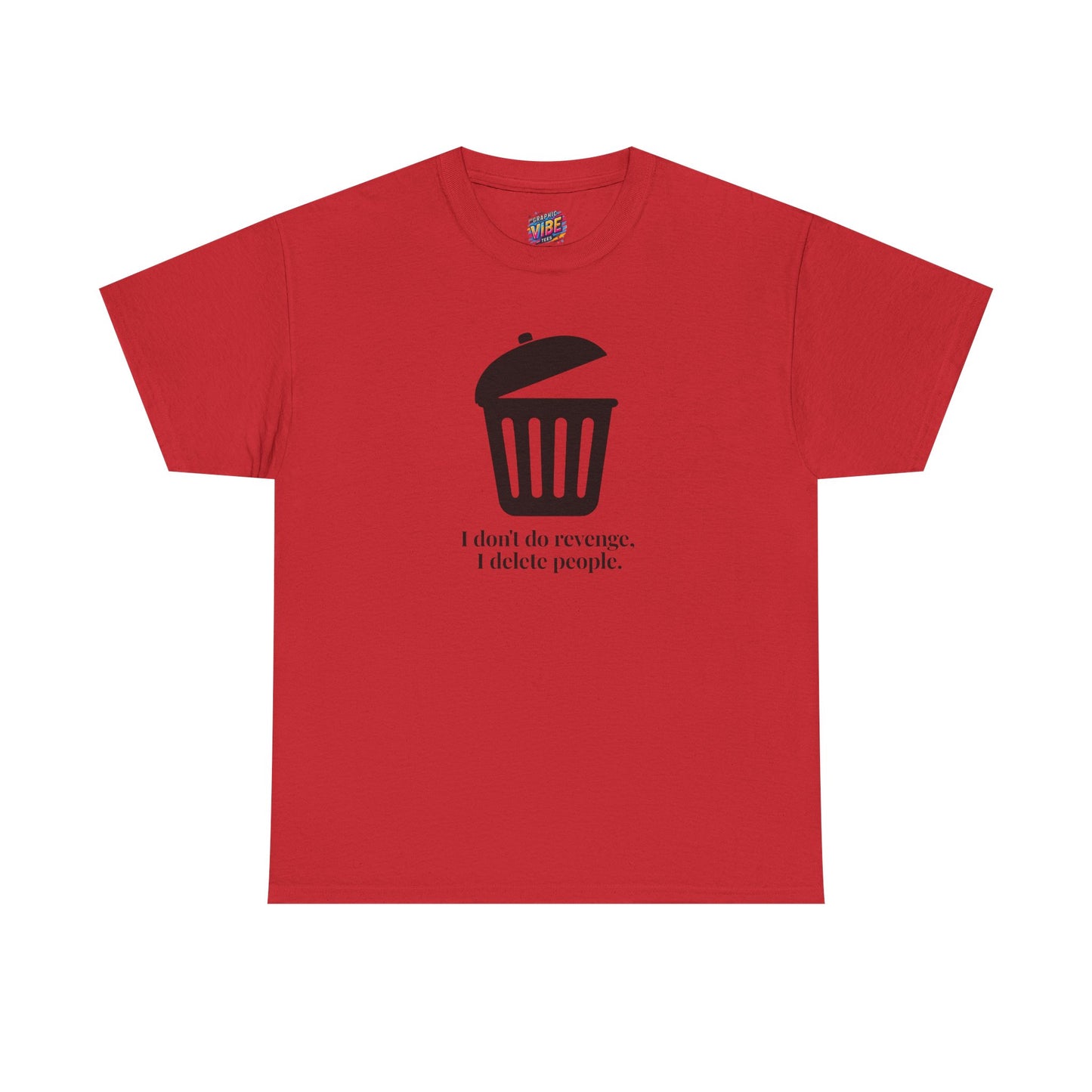 Humorous Unisex Tee - "I Don't Do Revenge, I Delete People" - Funny Gift for Friends, Casual Wear, Birthday Gift, Meme Clothing, Self-Care