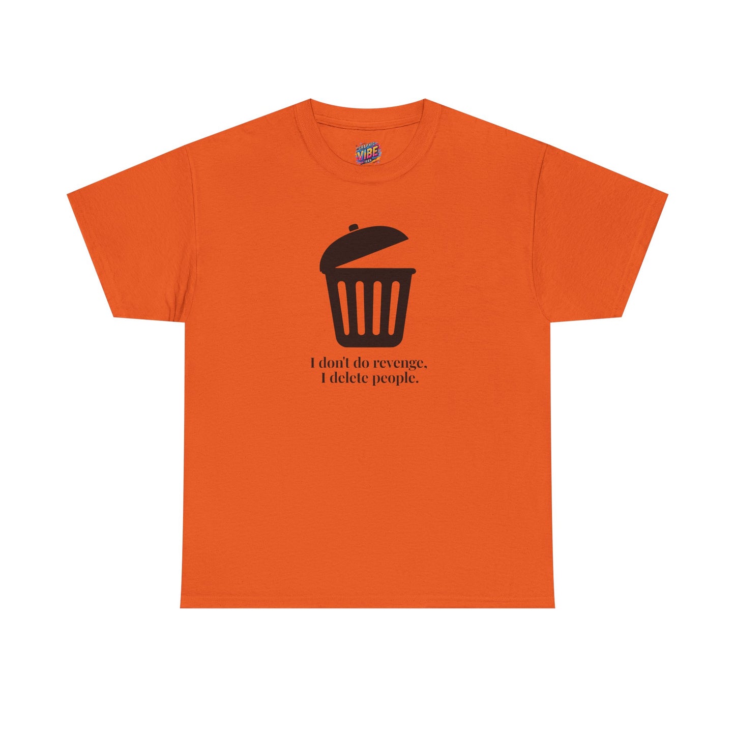 Humorous Unisex Tee - "I Don't Do Revenge, I Delete People" - Funny Gift for Friends, Casual Wear, Birthday Gift, Meme Clothing, Self-Care