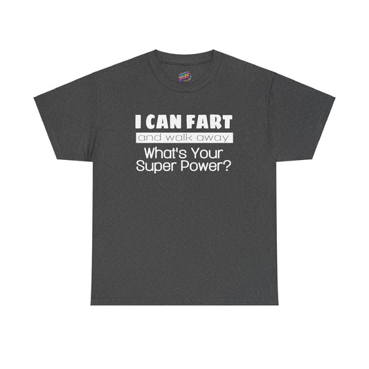 I Can Fart and Walk Away Tee