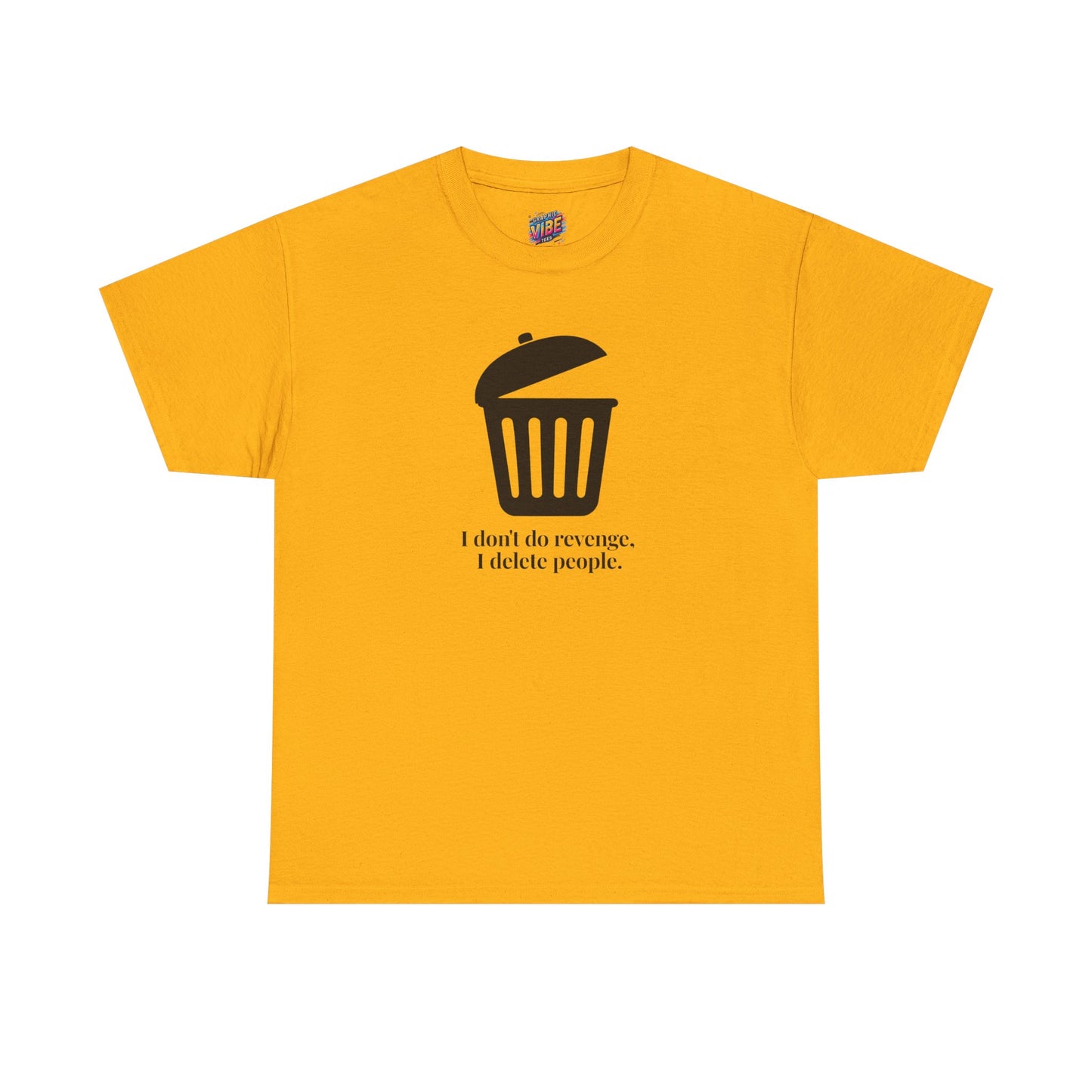 Humorous Unisex Tee - "I Don't Do Revenge, I Delete People" - Funny Gift for Friends, Casual Wear, Birthday Gift, Meme Clothing, Self-Care