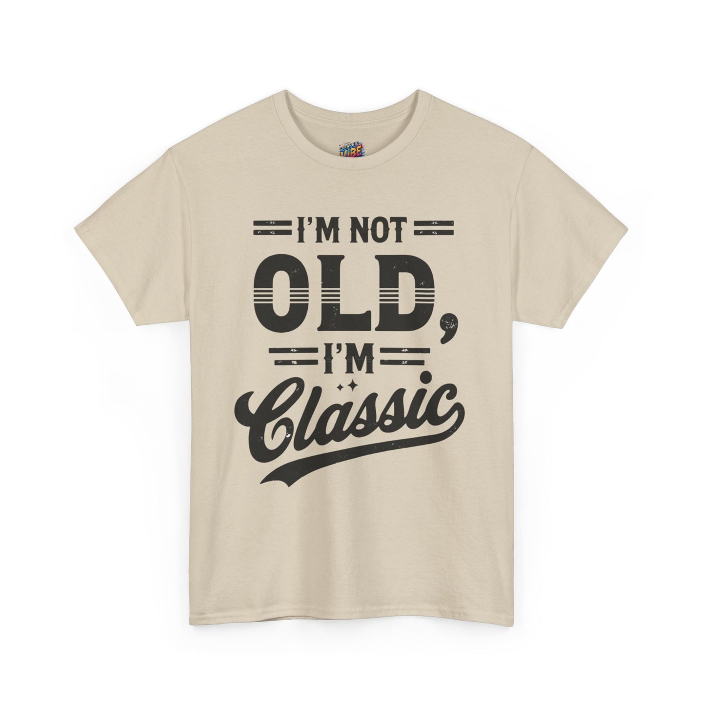 I'm Not Old, Im Classic Tee