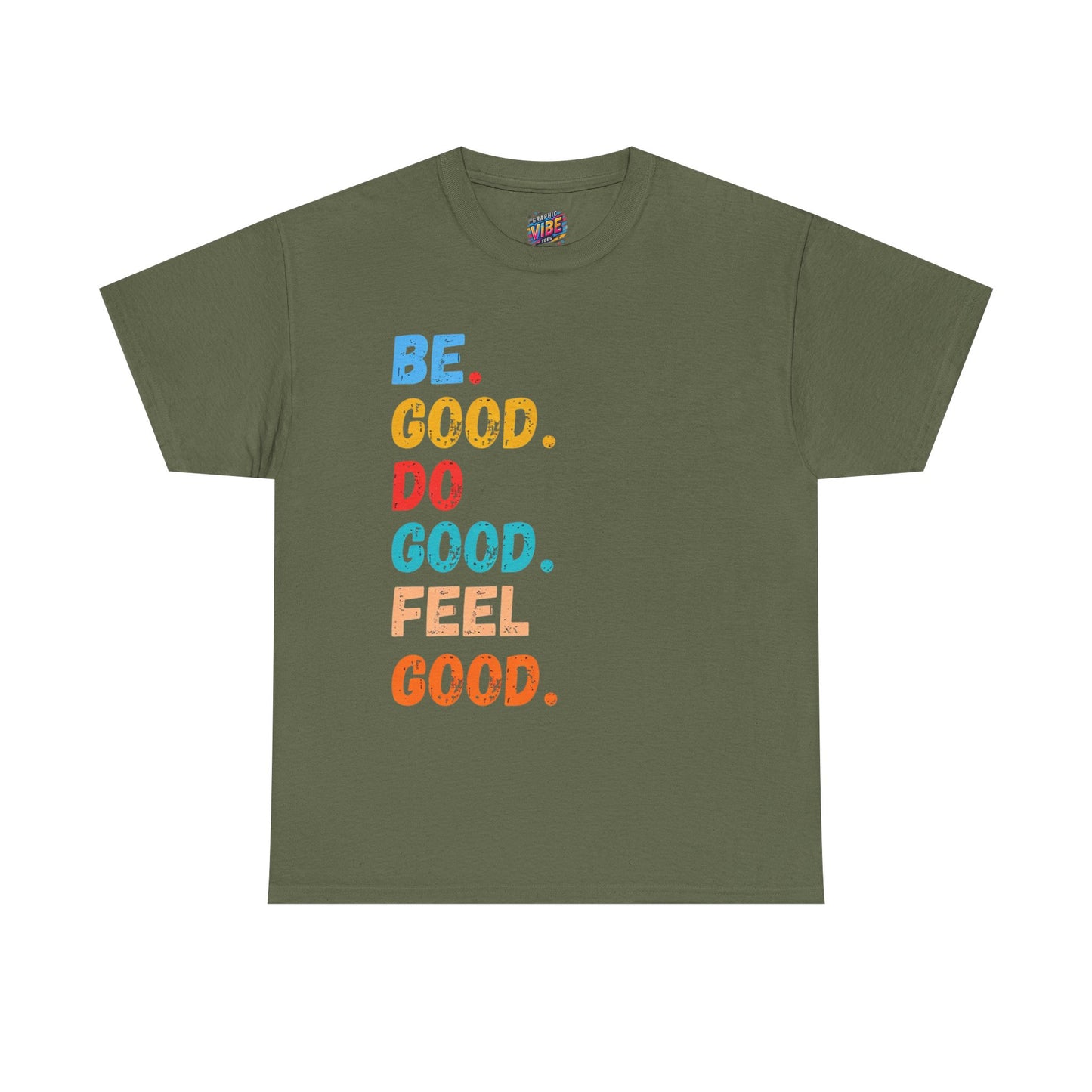 Be Good, Do Good, Feel Good Tee - Positive Vibes Shirt, Motivational Gift, Casual Wear, Everyday Essentials, Life Affirmation Clothing