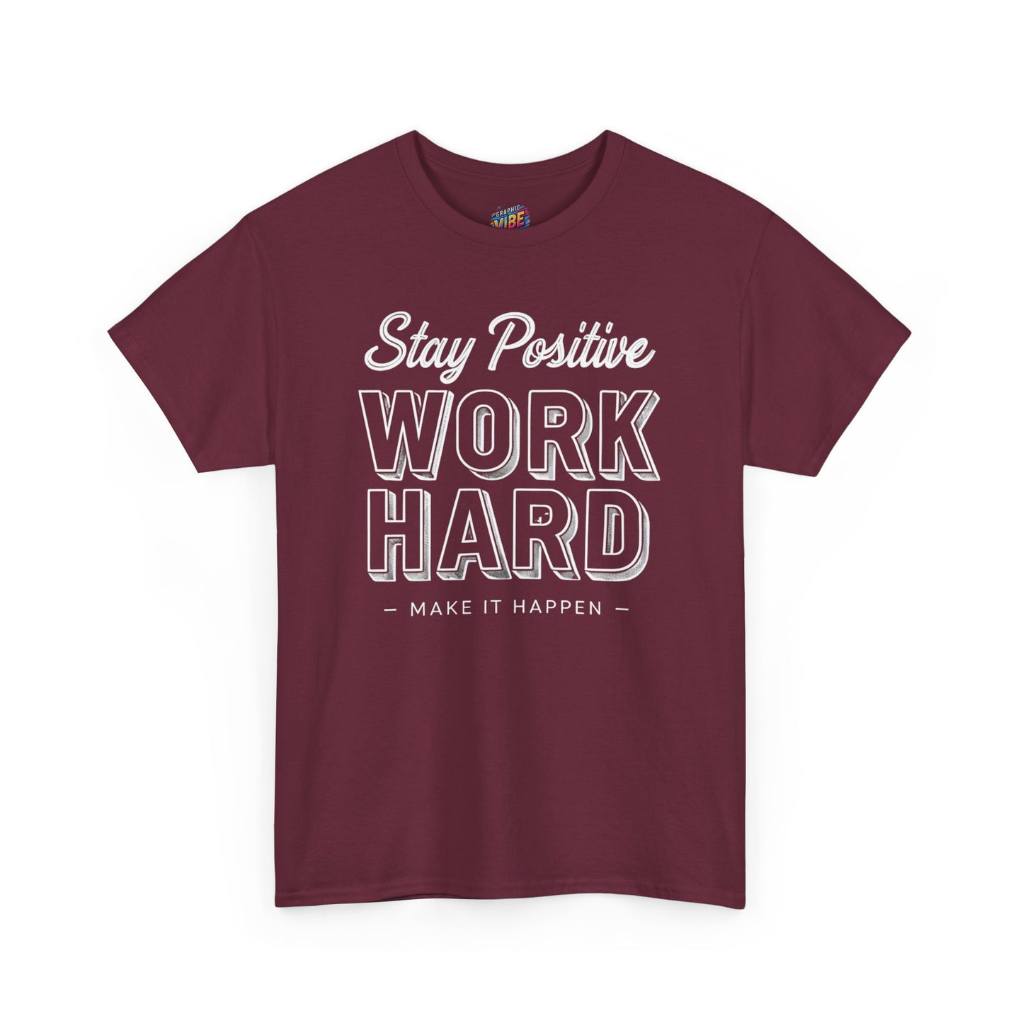 Stay Positive, Work Hard, Make It Happen Tee - Casual Wear, Gift for Entrepreneurs, Inspirational Clothing, Everyday