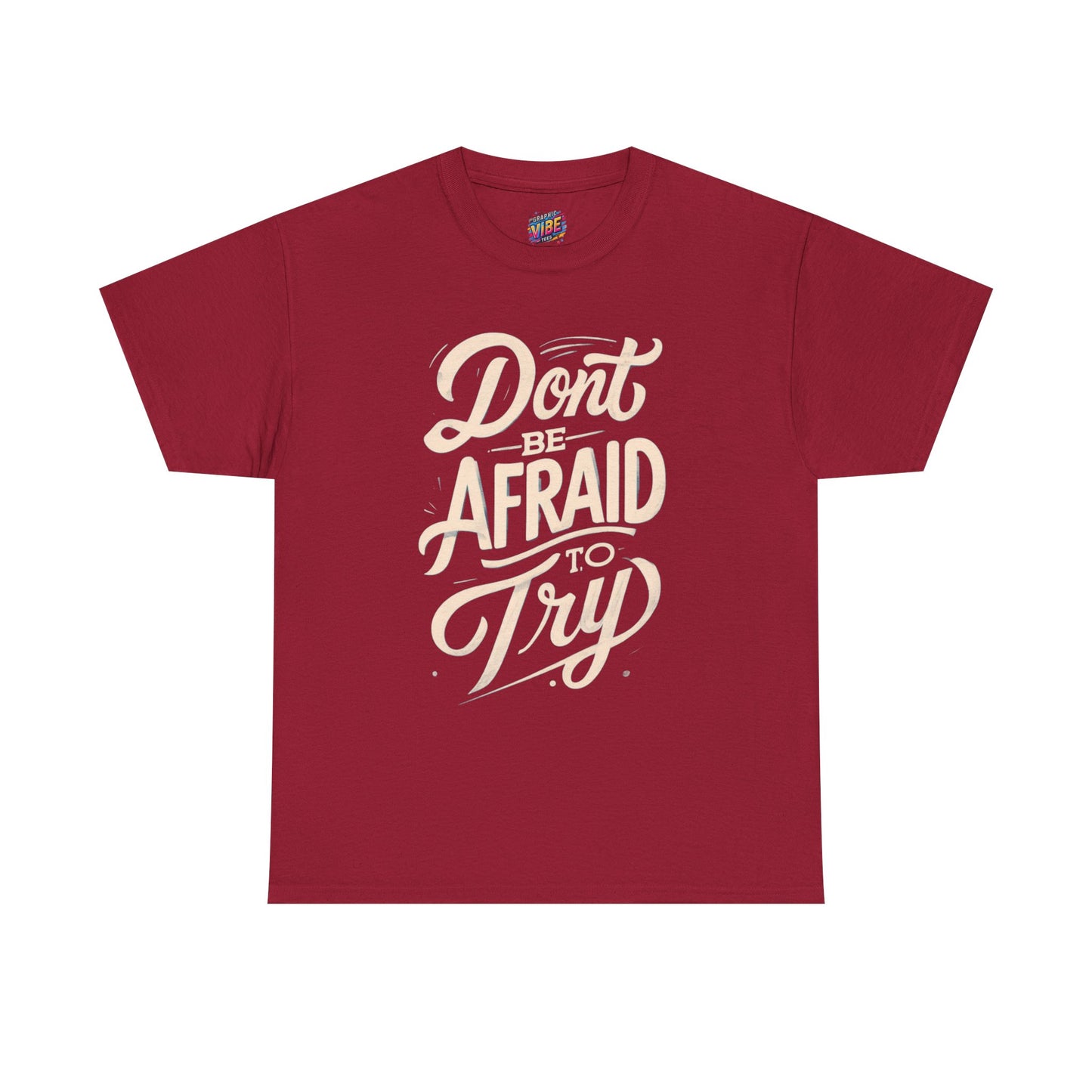 Don't Be Afraid to Try Tee - Motivational Shirt, Positive Vibes, Gift for Friends, Comfortable Everyday Wear, Encouragement