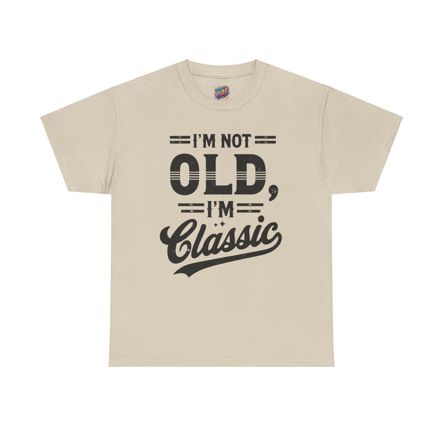 I'm Not Old, Im Classic Tee