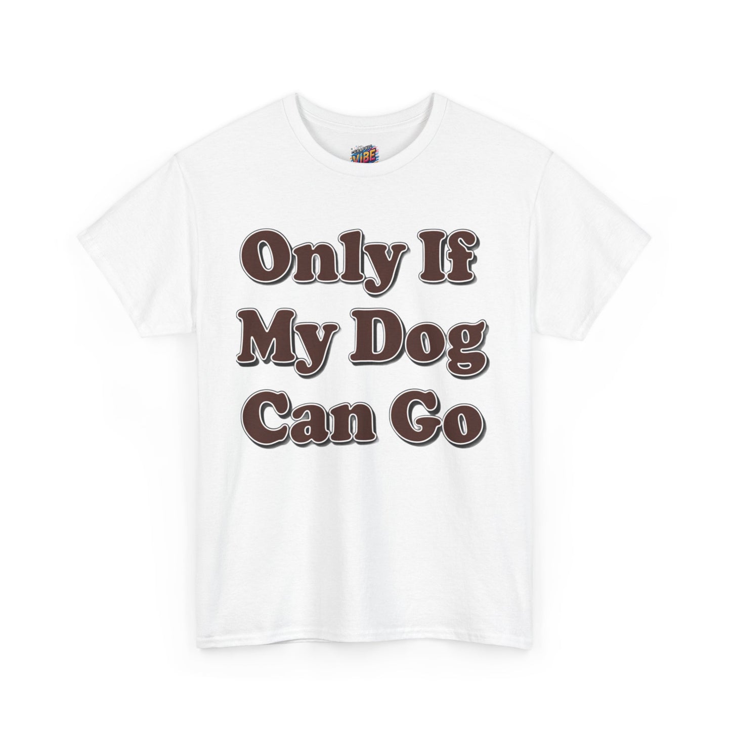 Only if My Dog can go Tee
