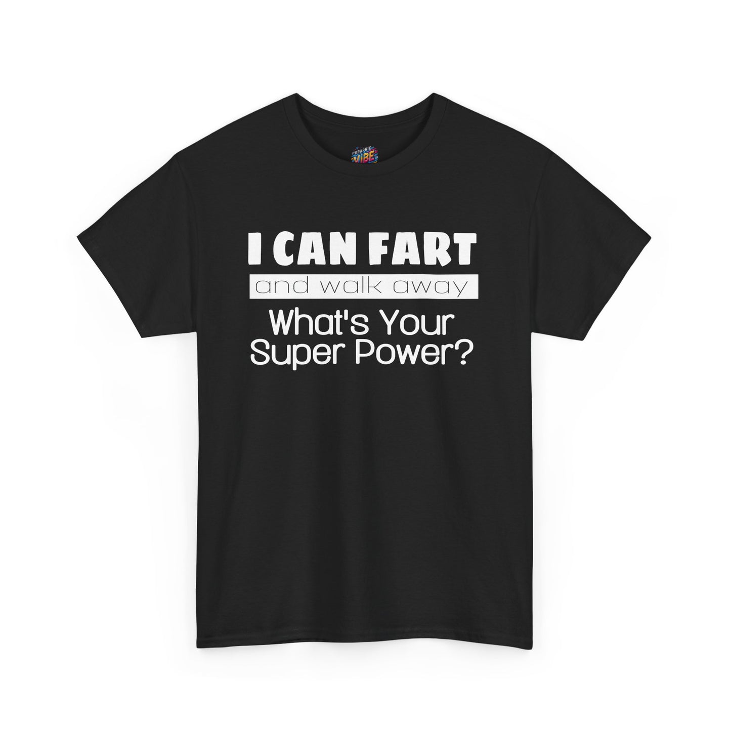 I Can Fart and Walk Away Tee