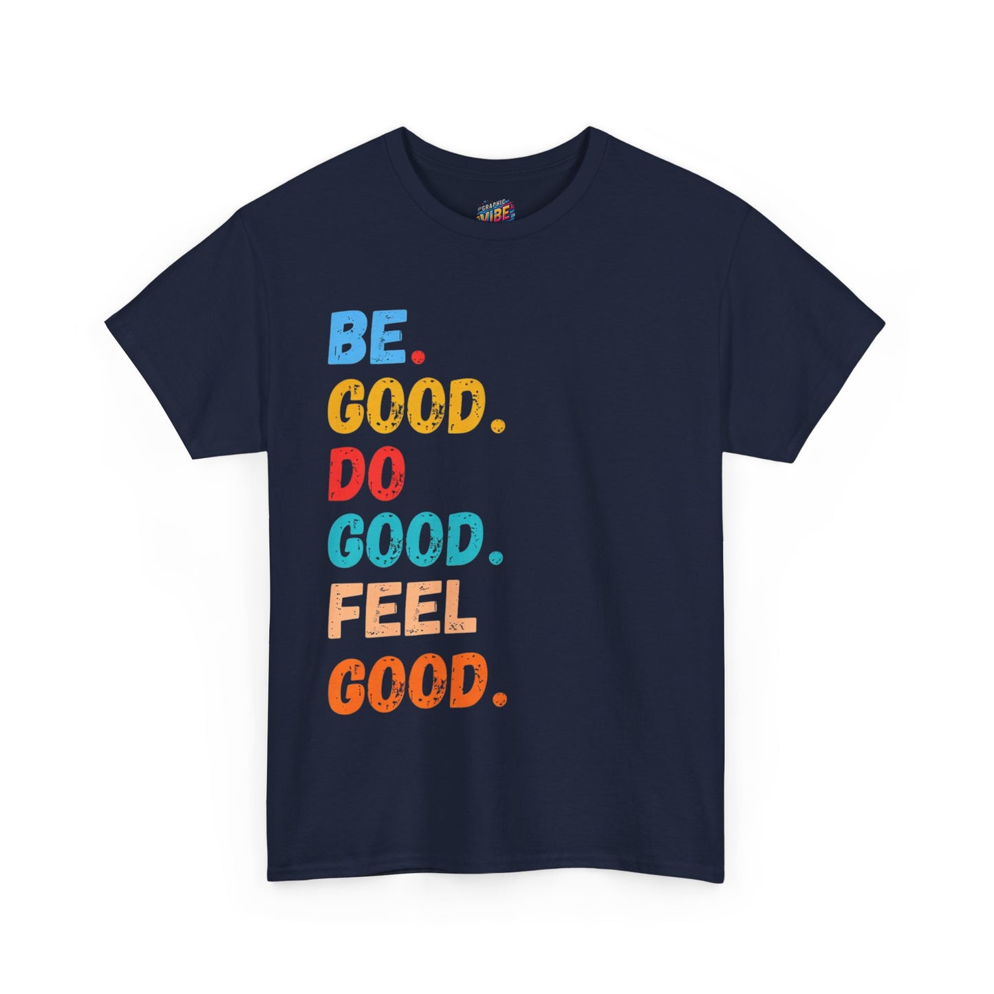 Be Good, Do Good, Feel Good Tee - Positive Vibes Shirt, Motivational Gift, Casual Wear, Everyday Essentials, Life Affirmation Clothing