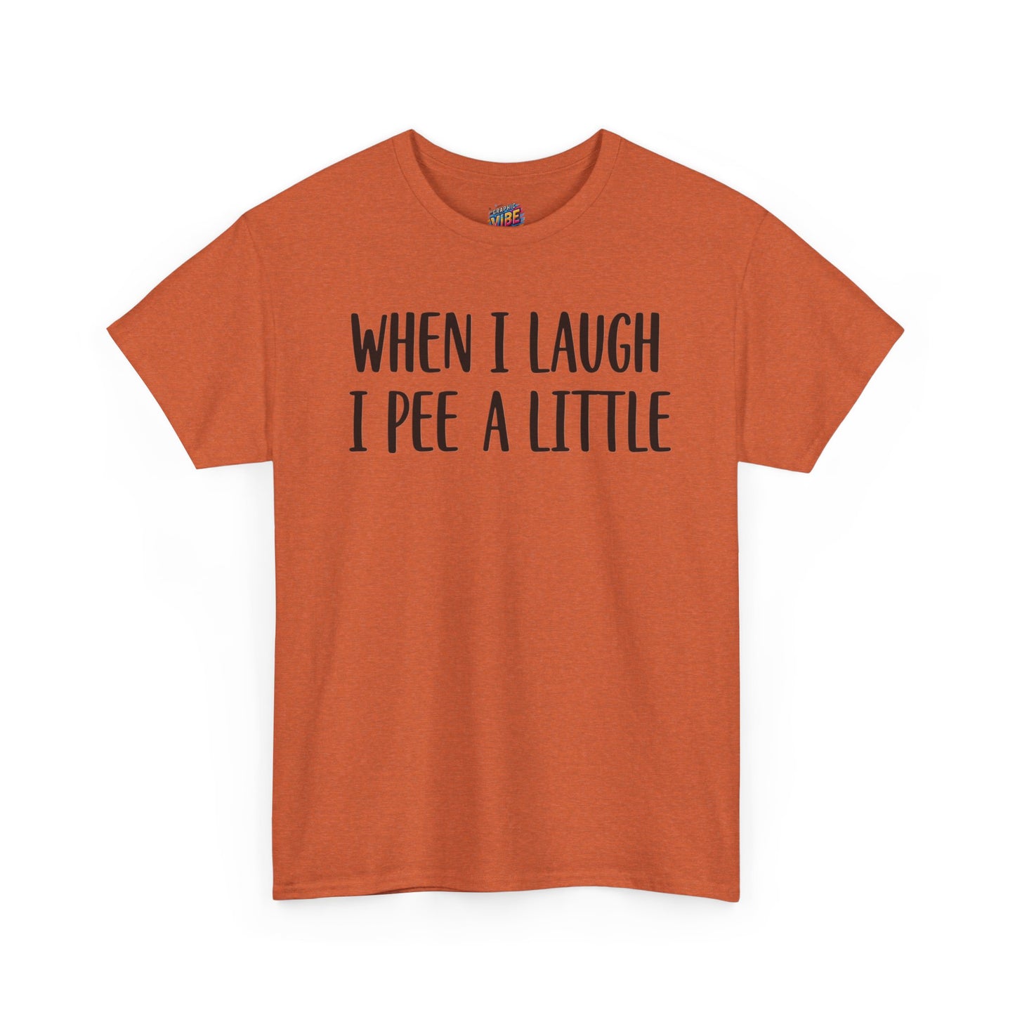 When I Laugh, I Pee a Little Tee