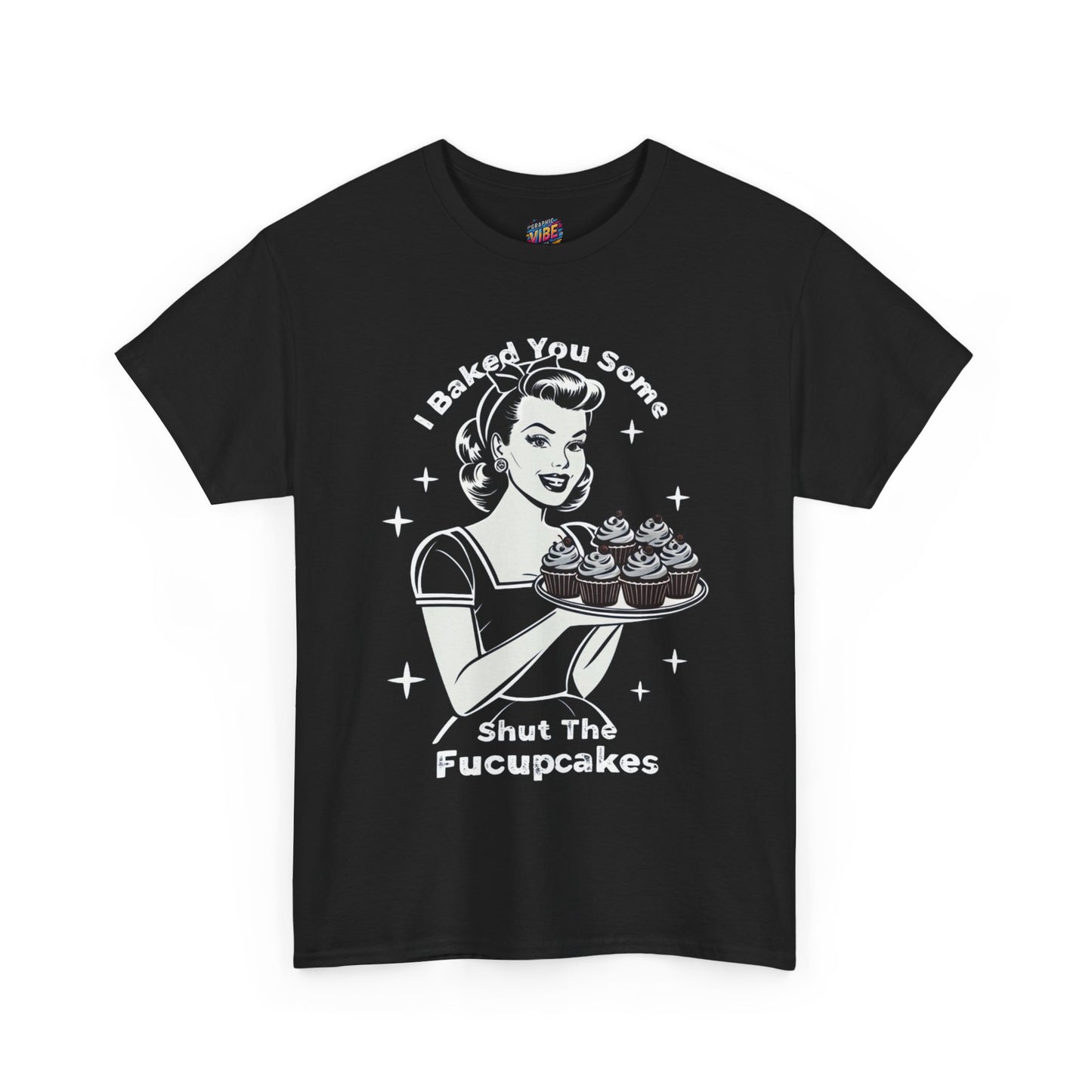 I baked you some Shut the Fucupcakes Tee