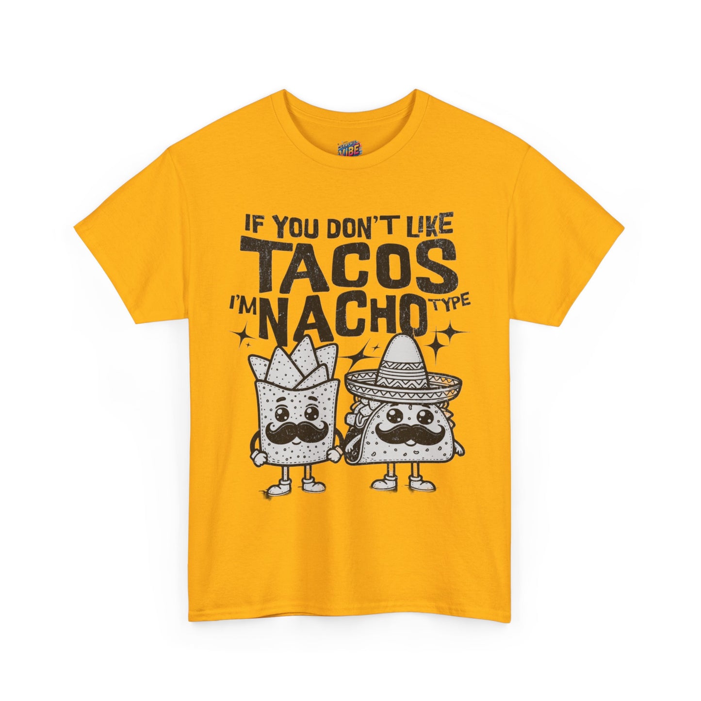 If you dont like tacos, Im nacho type Tee, Perfect for Taco Tuesday, Food Lovers, Quirky Gift, Casual Style, Fun Graphic Shirt