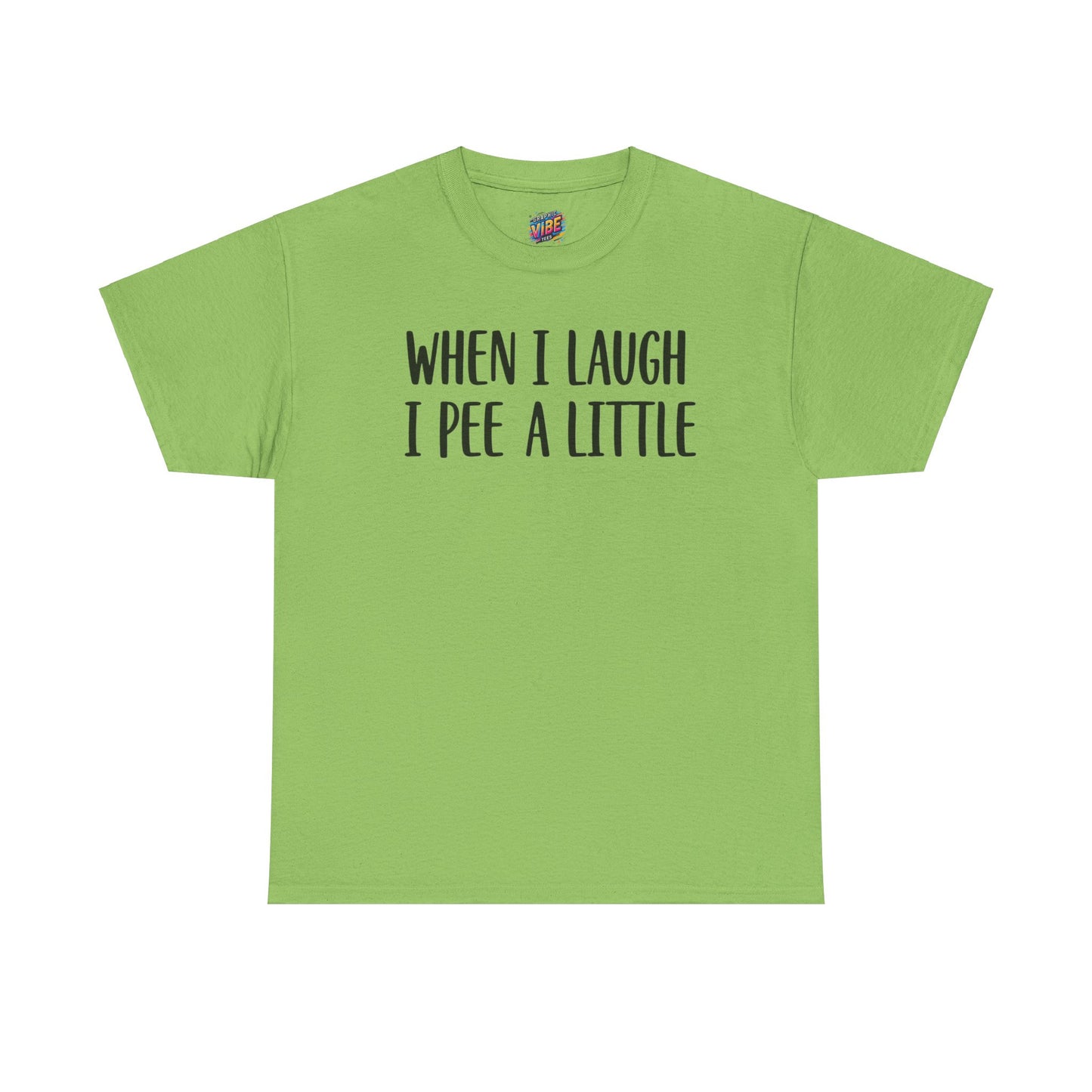 When I Laugh, I Pee a Little Tee