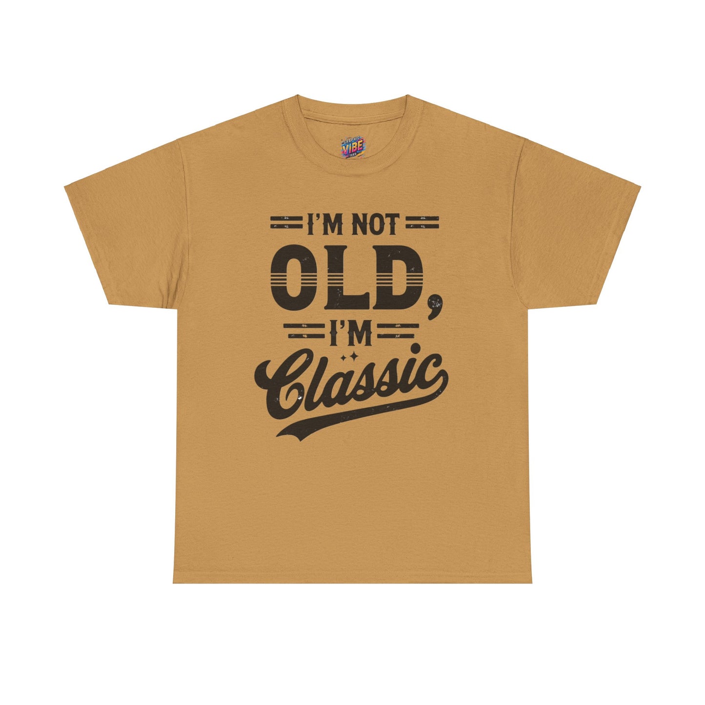 I'm Not Old, Im Classic Tee