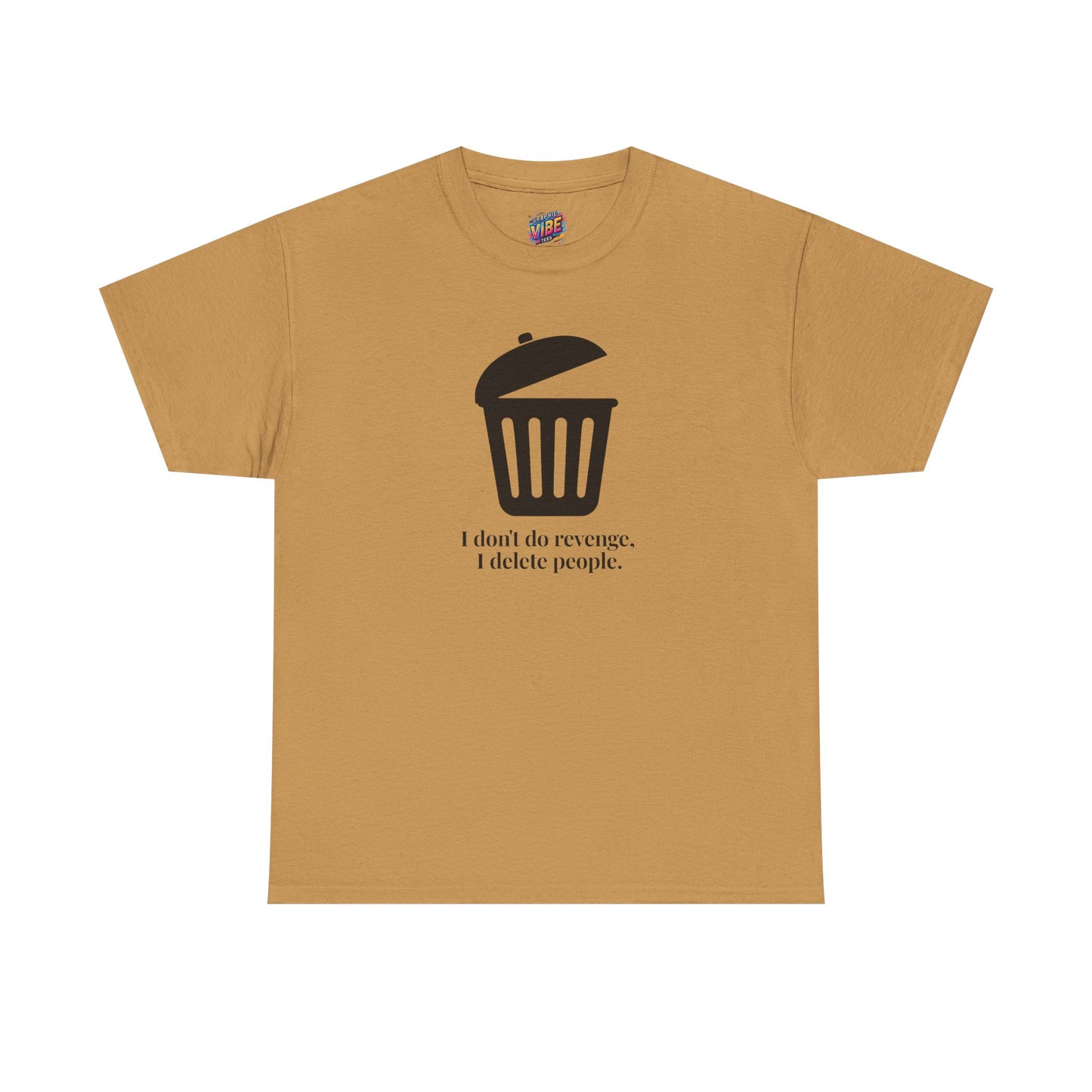 Humorous Unisex Tee - "I Don't Do Revenge, I Delete People" - Funny Gift for Friends, Casual Wear, Birthday Gift, Meme Clothing, Self-Care