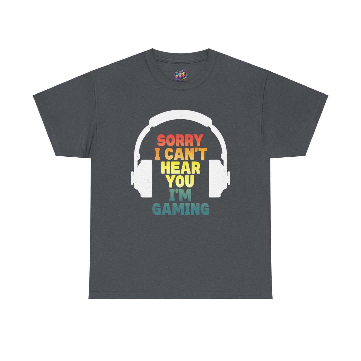 I cant hear you, I'm gaming Tee