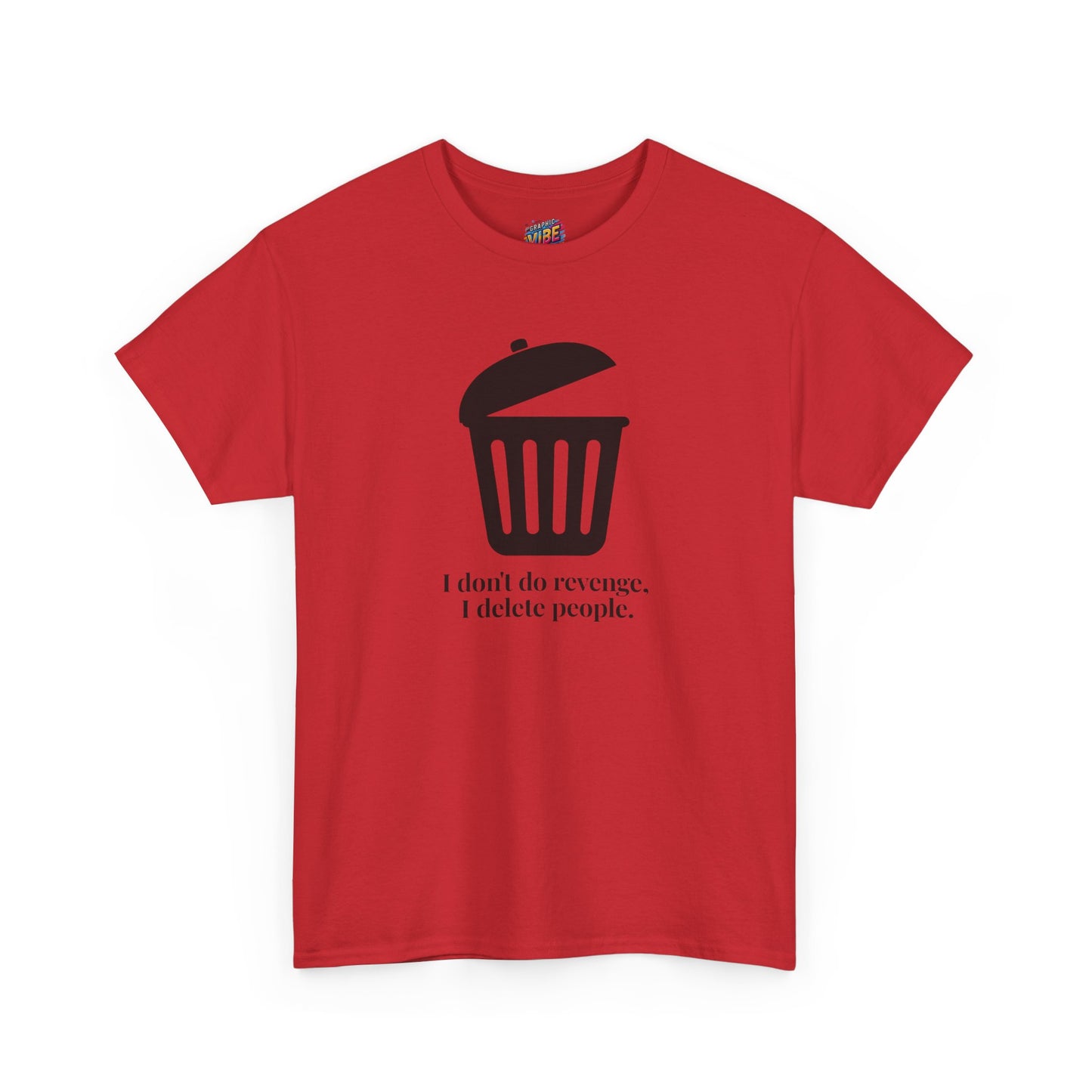 Humorous Unisex Tee - "I Don't Do Revenge, I Delete People" - Funny Gift for Friends, Casual Wear, Birthday Gift, Meme Clothing, Self-Care